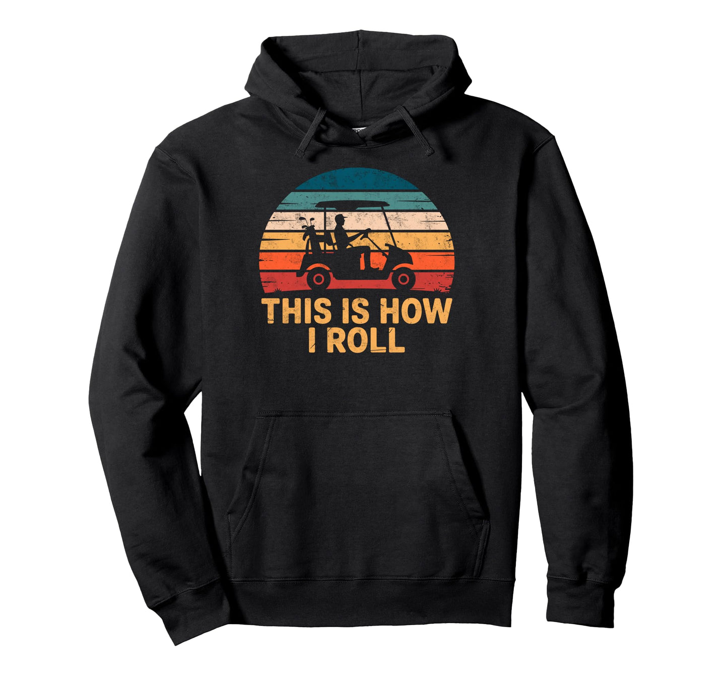 This Is How Roll Golf Cart Golfer Hoodie - Streetwear Style Men Women - T-Shirt, Sweatshirt, Hoodie