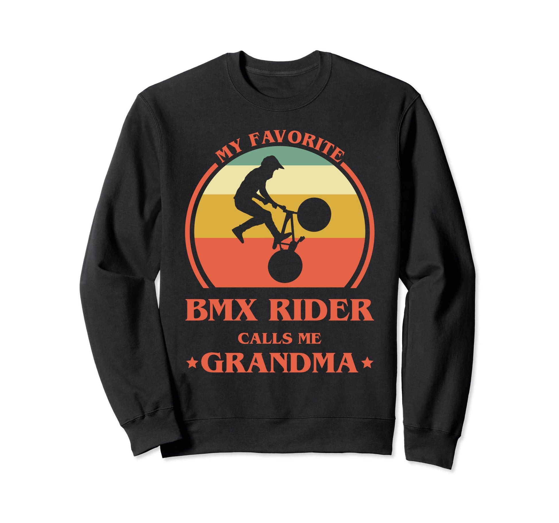 My Favorite Bmx Rider Calls Me Grandma Sweatshirt - Unique Graphic Unisex - T-Shirt, Sweatshirt, Hoodie