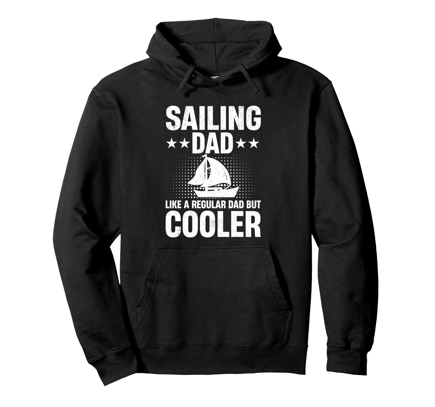 Sailing Dad Like Regular Dad But Hoodie - Fun Novelty Design Men Women - T-Shirt, Sweatshirt, Hoodie