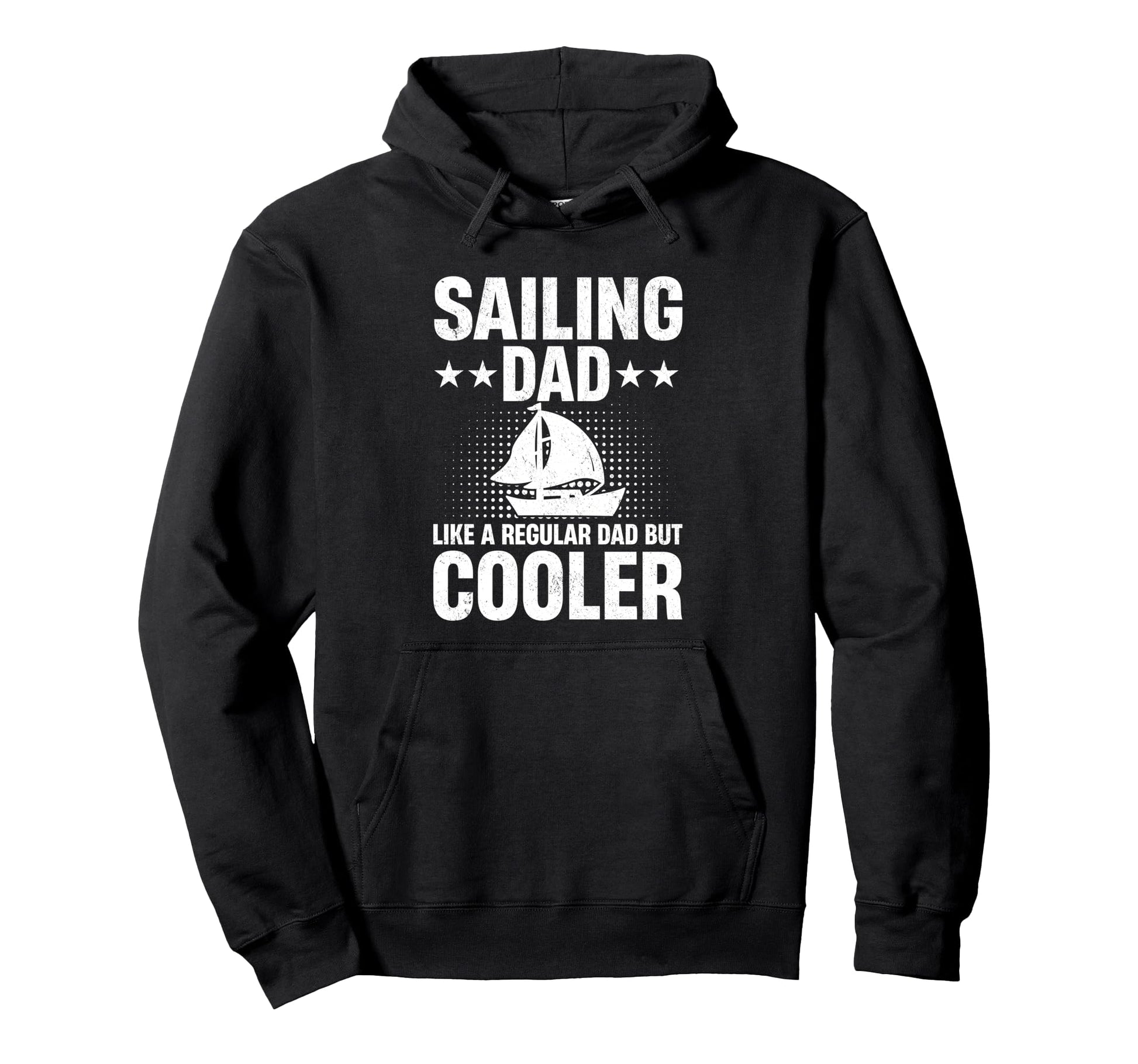 Sailing Dad Like Regular Dad But Hoodie - Fun Novelty Design Men Women - T-Shirt, Sweatshirt, Hoodie