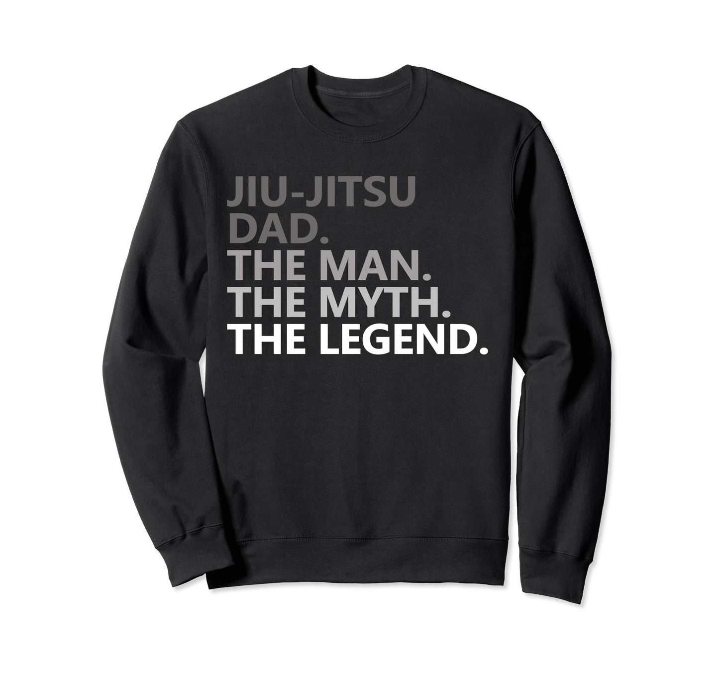 Jiu Jitsu Dad Myth Legend Sweatshirt - Casual Everyday Wear for Adults - T-Shirt, Sweatshirt, Hoodie