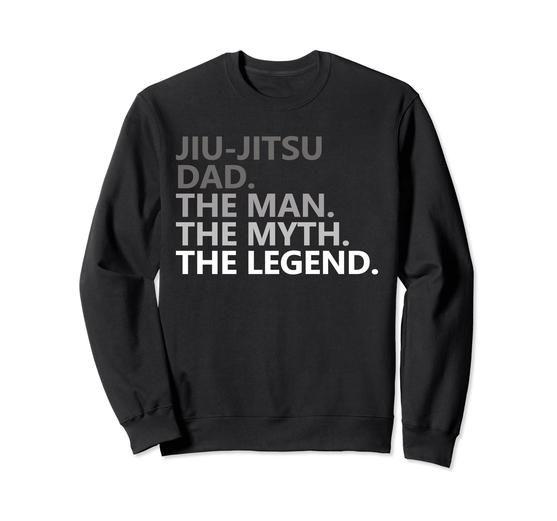 Jiu Jitsu Dad Myth Legend Sweatshirt - Casual Everyday Wear for Adults - T-Shirt, Sweatshirt, Hoodie