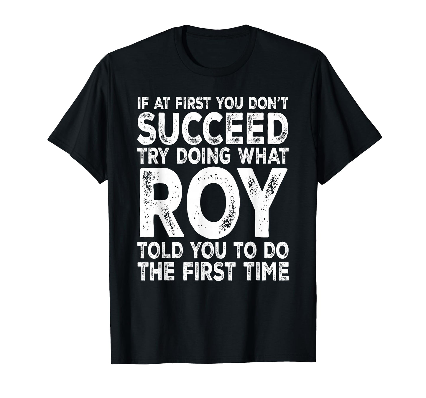 Roy If First You Dont Succeed Try T-Shirt - Streetwear Style for Adults - T-Shirt, Sweatshirt, Hoodie