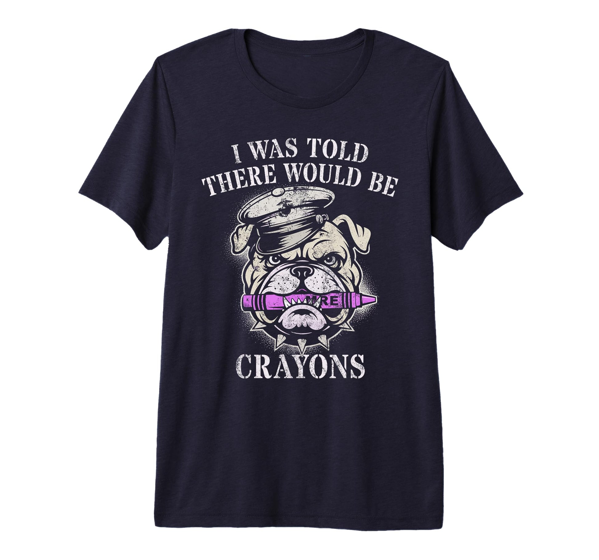 I Was Told There Will Be Crayons Military T-Shirt - Trendy Graphic Unisex - T-Shirt, Sweatshirt, Hoodie