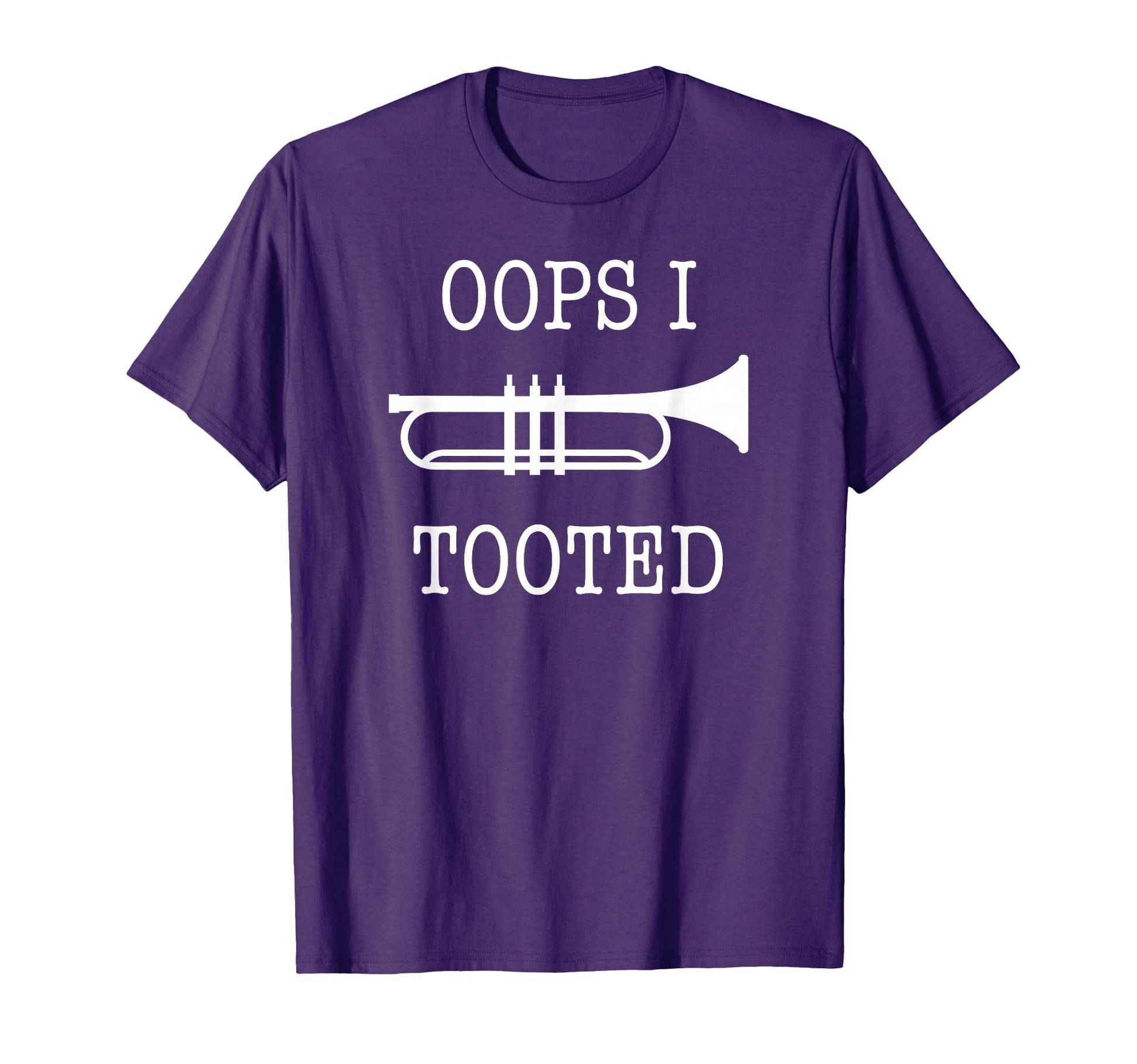 Oops I Tooted Marching Band Trumpet Funny T-Shirt - Graphic Print Men Women - T-Shirt, Sweatshirt, Hoodie