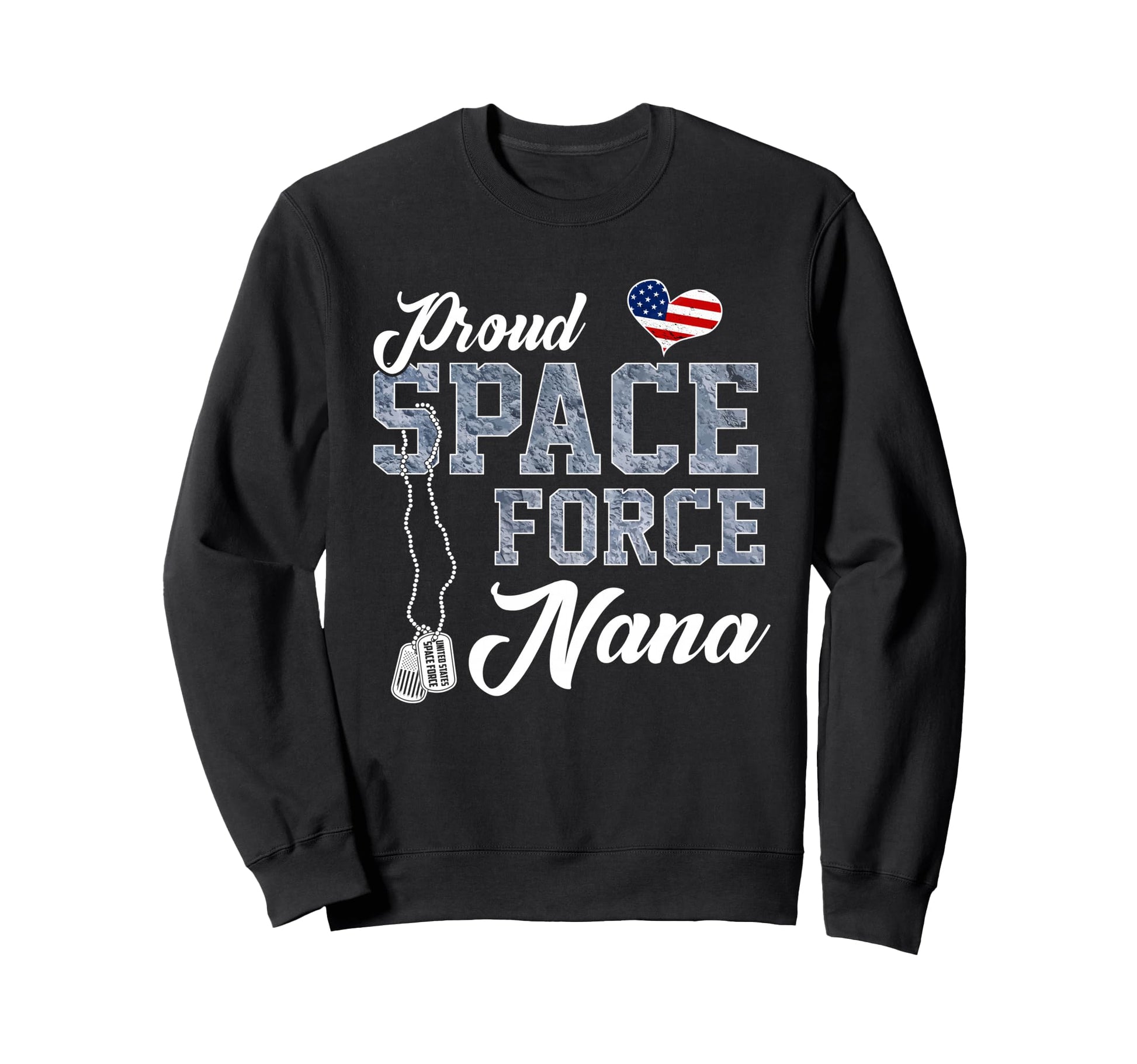 Proud Space Force Nana Us Sweatshirt - Casual Everyday Wear for Adults - T-Shirt, Sweatshirt, Hoodie