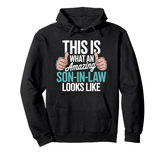Amazing Son Law Present Funny Dad Husband Hoodie - Streetwear Style Unisex - T-Shirt, Sweatshirt, Hoodie
