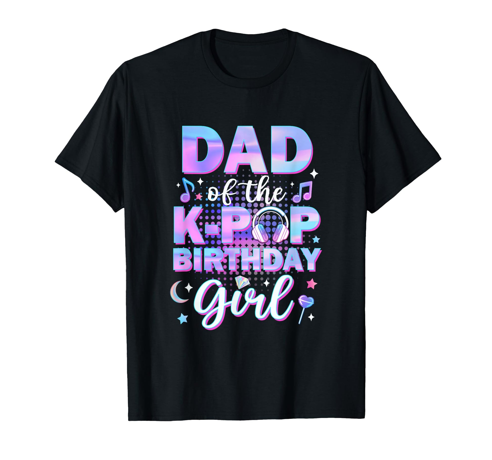 Dad K Pop Birthday Matching Family Music T-Shirt - Streetwear Style Unisex - T-Shirt, Sweatshirt, Hoodie