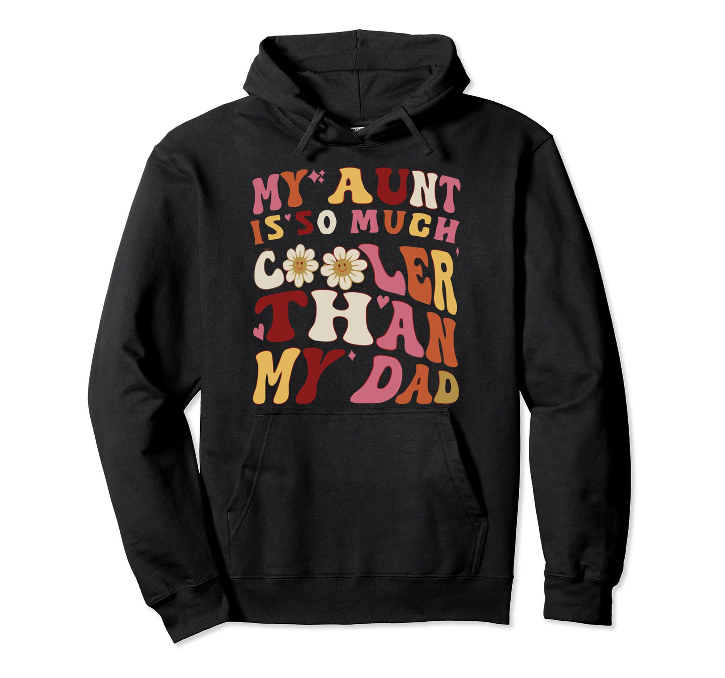 Groovy My Aunt Is So Much Cooler Than My Hoodie - Trendy Graphic Unisex - T-Shirt, Sweatshirt, Hoodie