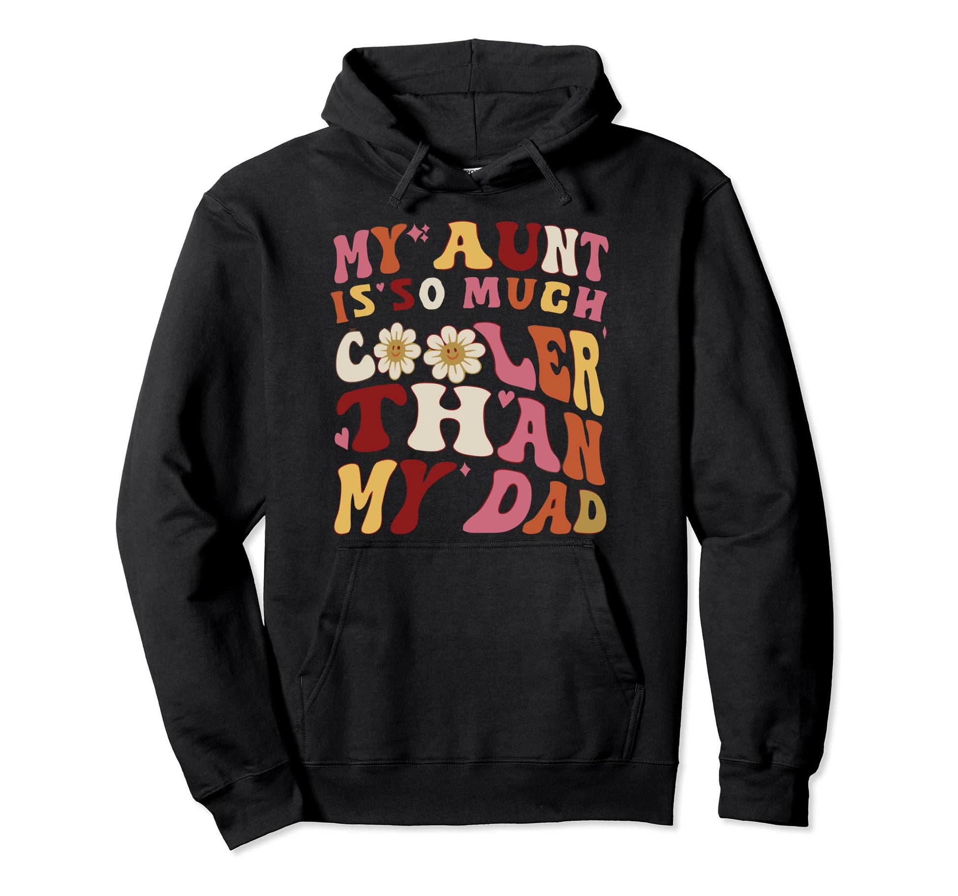 Groovy My Aunt Is So Much Cooler Than My Hoodie - Trendy Graphic Unisex - T-Shirt, Sweatshirt, Hoodie