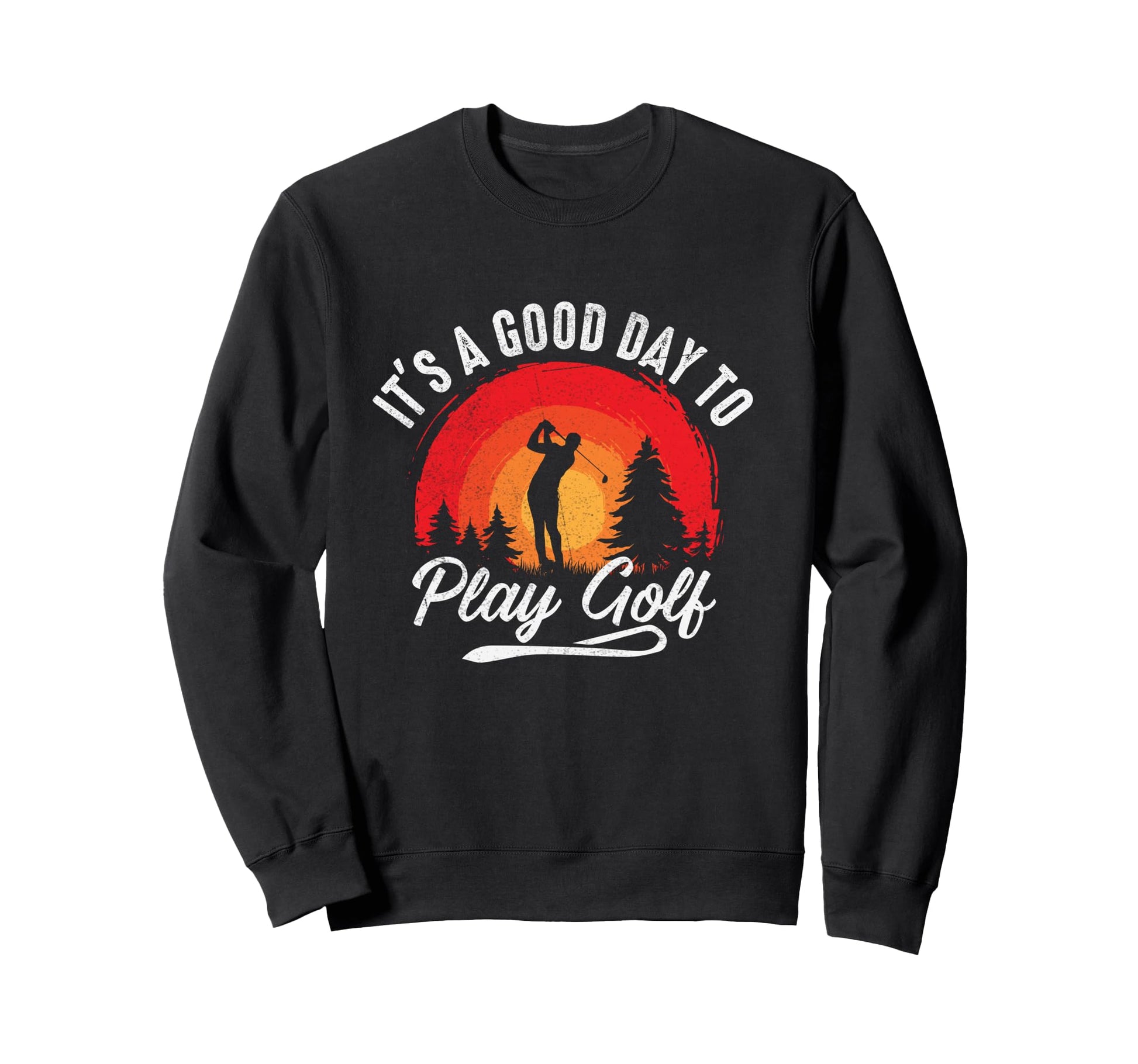 Its Good Day To Play Golf Dad Sweatshirt - Casual Everyday Wear for Adults - T-Shirt, Sweatshirt, Hoodie