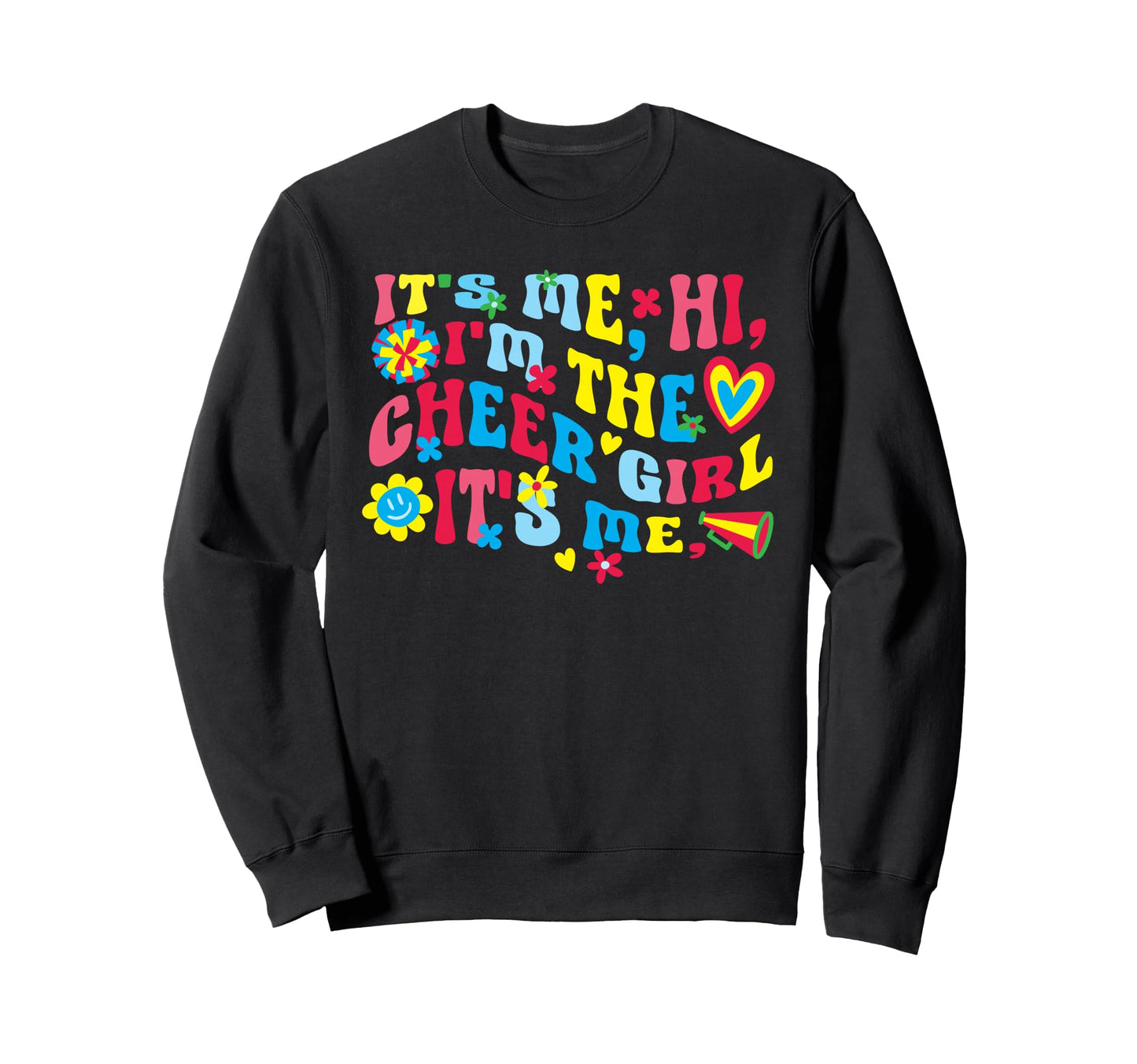Its Me Hi Im Cheer Its Me Sweatshirt - Trendy Graphic Unisex - T-Shirt, Sweatshirt, Hoodie