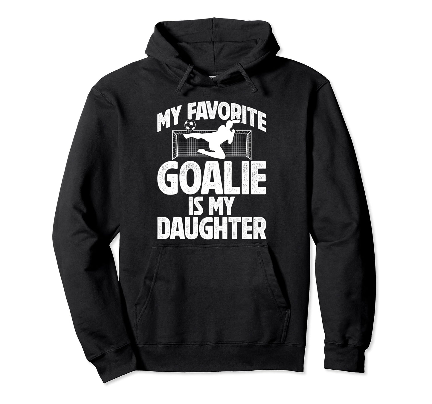 My Daughter Soccer Goalie Dad Soccer Hoodie - Unique Graphic Men Women - T-Shirt, Sweatshirt, Hoodie
