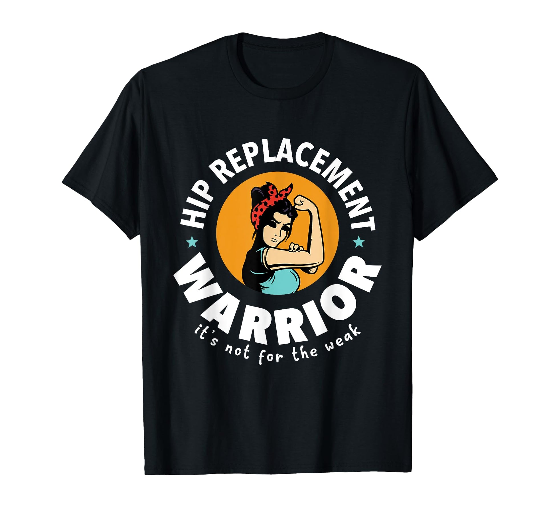 Hip Replacement Warrior Funny Get T-Shirt - Casual Everyday Wear Unisex - T-Shirt, Sweatshirt, Hoodie