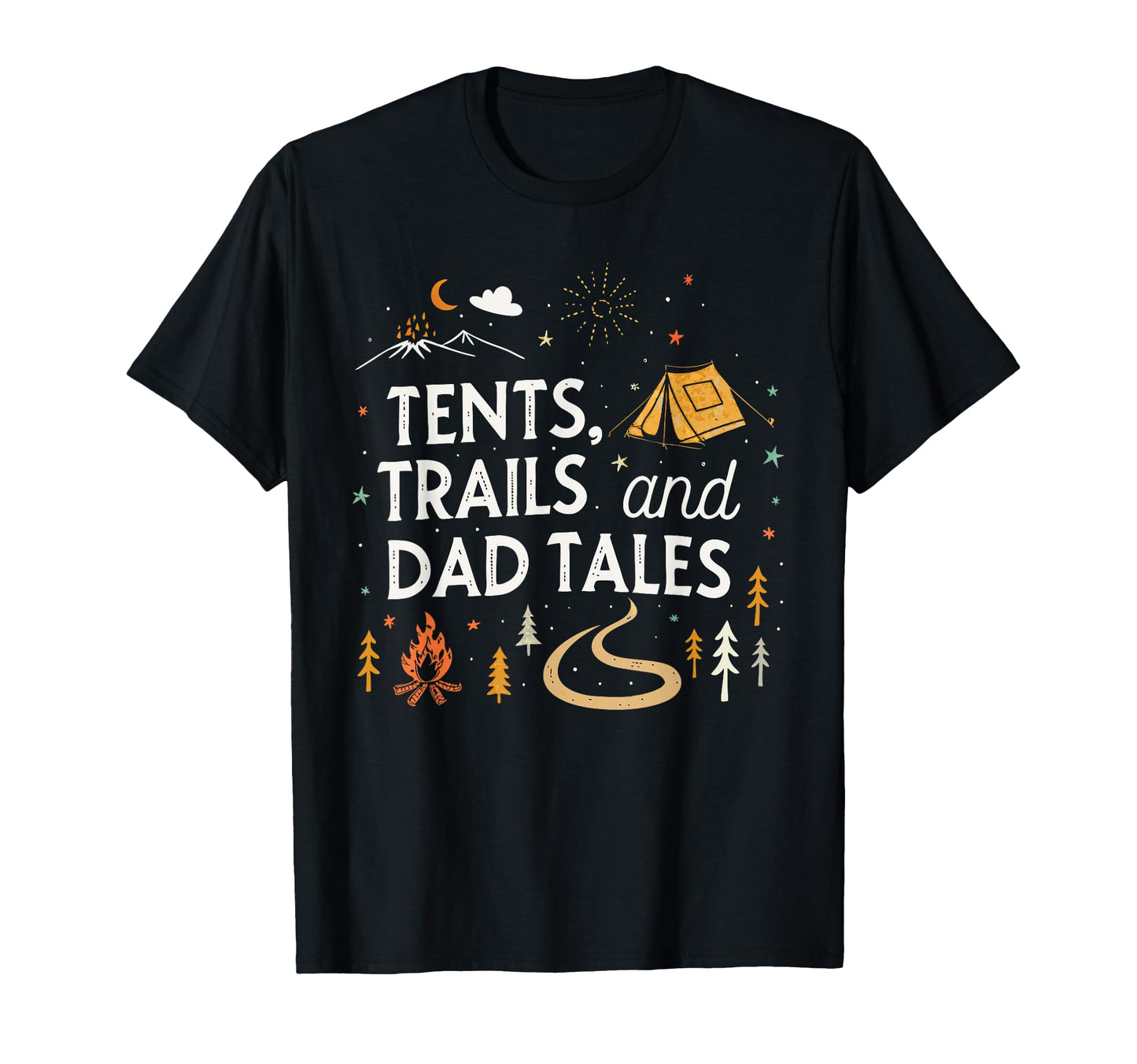 Tents Trails And Dad Tales T-Shirt - Casual Everyday Wear for Adults - T-Shirt, Sweatshirt, Hoodie