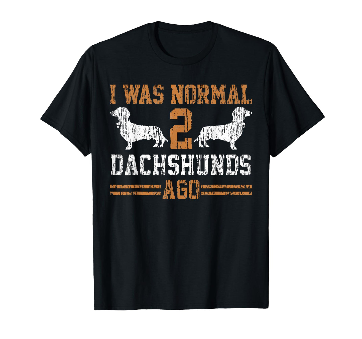 Dachshund Wiener I Was Normal 2 Two T-Shirt - Minimalist Print for Adults - T-Shirt, Sweatshirt, Hoodie