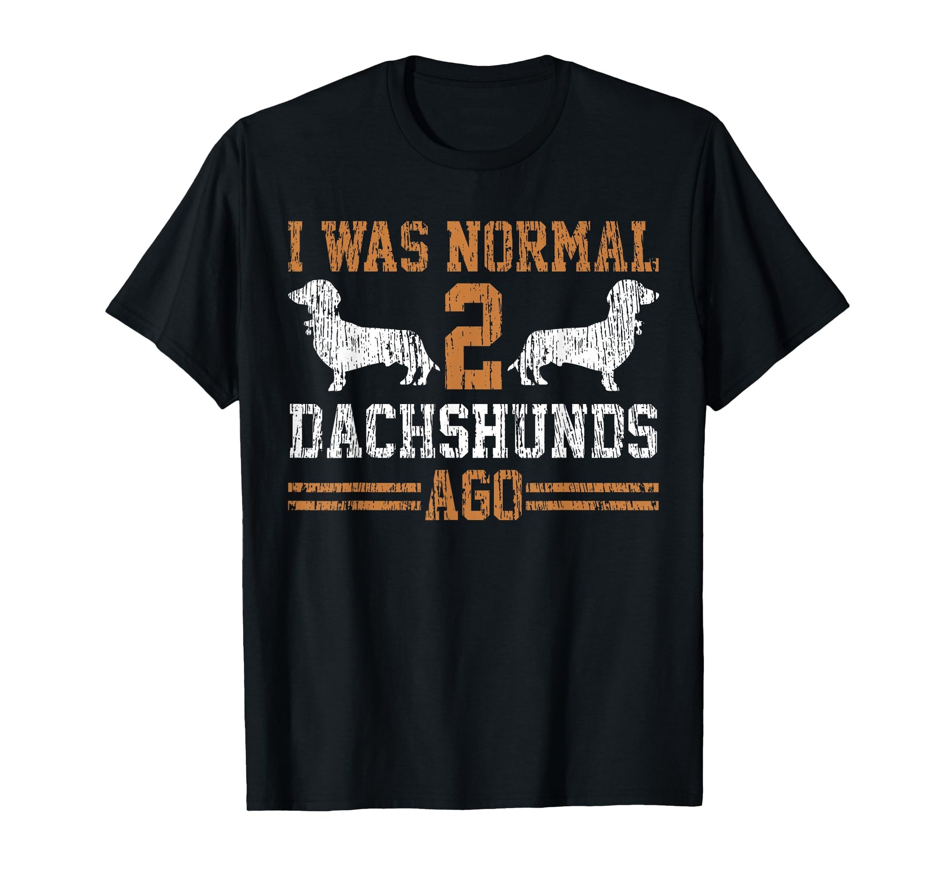 Dachshund Wiener I Was Normal 2 Two T-Shirt - Minimalist Print for Adults - T-Shirt, Sweatshirt, Hoodie