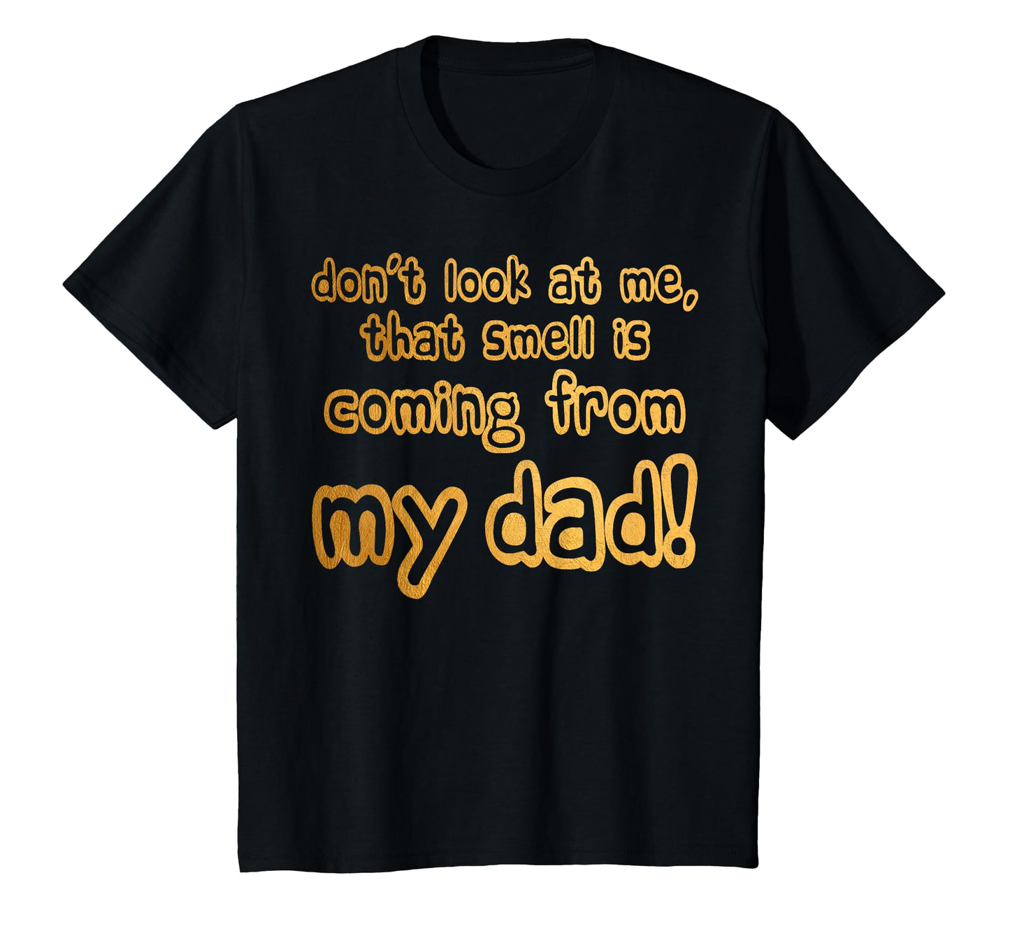 Children Dont Me That Smell Is Coming T-Shirt - Novelty Apparel Unisex - T-Shirt, Sweatshirt, Hoodie