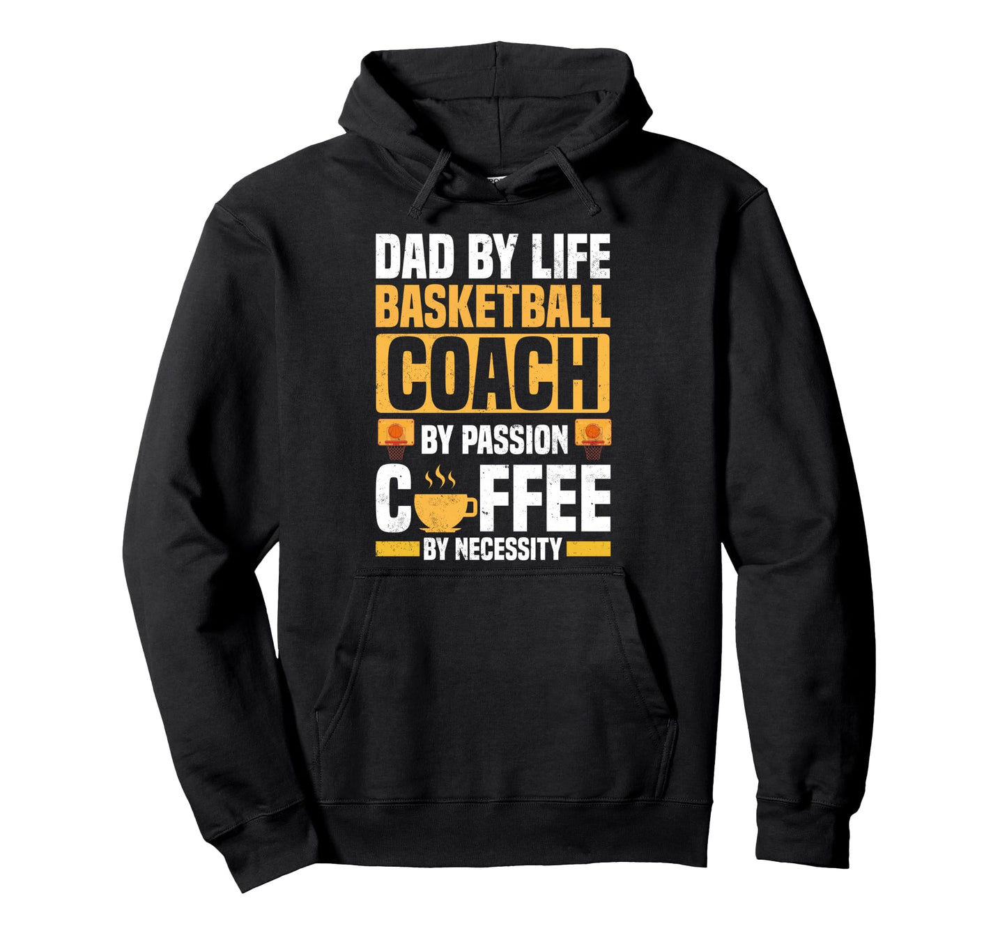 Dad Basketball Coach Passion Coffee Hoodie - Casual Everyday Wear Unisex - T-Shirt, Sweatshirt, Hoodie