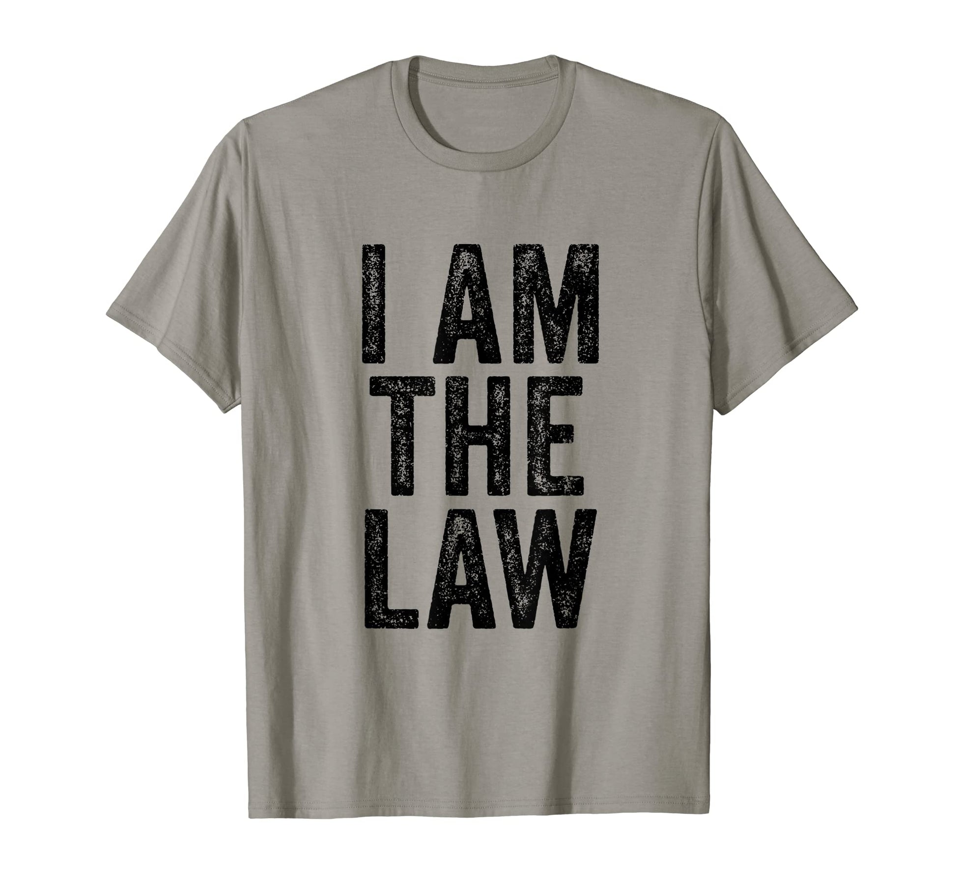 I Am Law Funny Sarcastic Distressed T-Shirt - Custom Art Print Unisex - T-Shirt, Sweatshirt, Hoodie