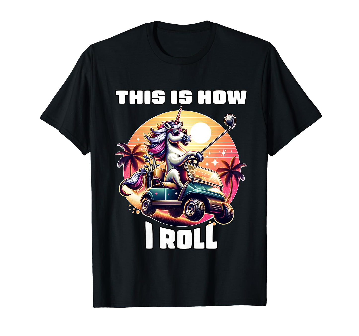 This Is How I Roll Golf Player Golfer T-Shirt - Trendy Graphic for Adults - T-Shirt, Sweatshirt, Hoodie