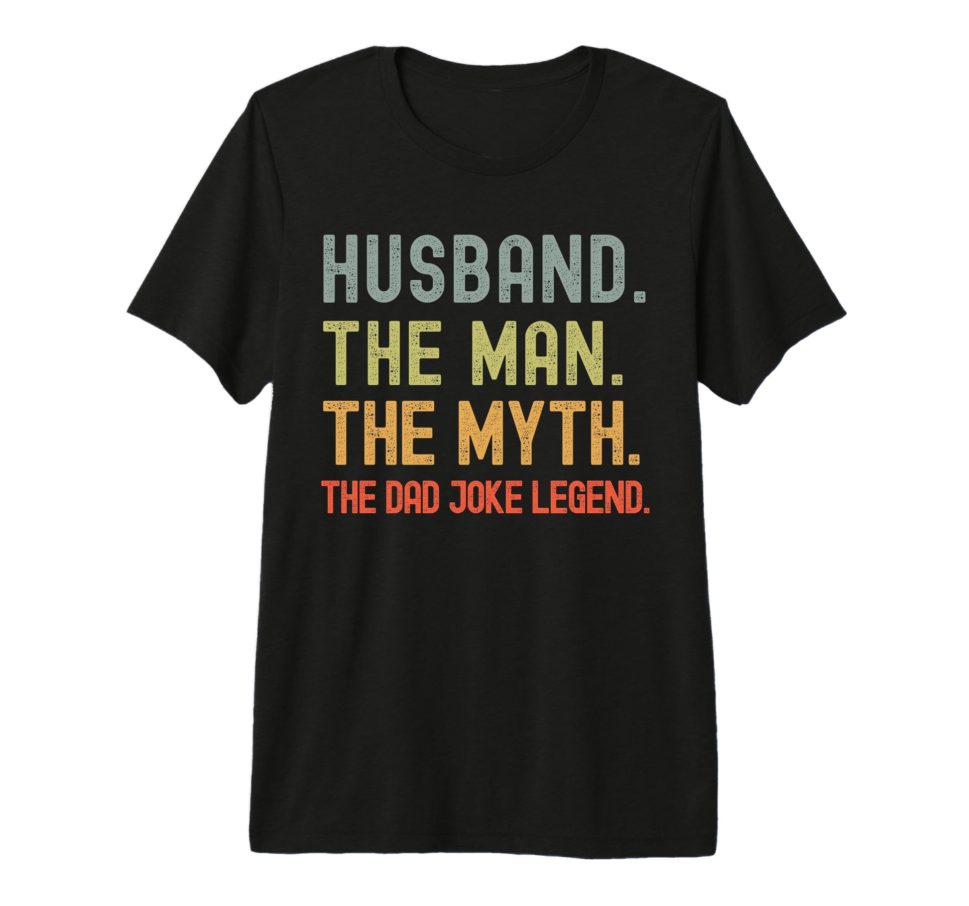 Husband Myth Dad Joke Legend Funny Fathers T-Shirt - Graphic Print Unisex - T-Shirt, Sweatshirt, Hoodie
