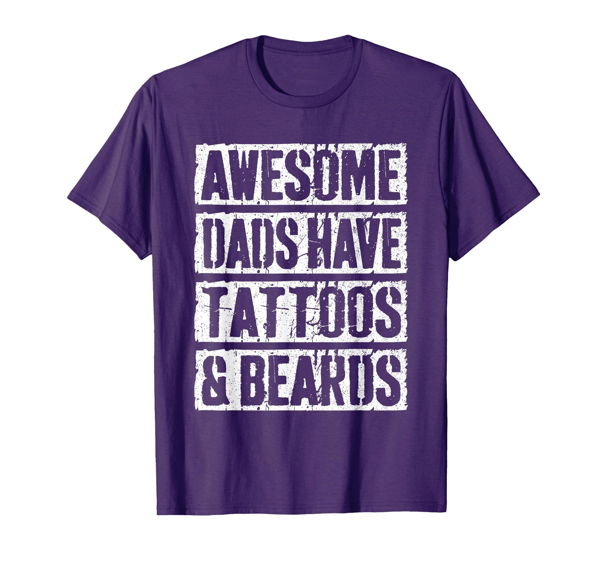 Awesome Dads Have Tattoos And Beards T-Shirt - Unique Graphic Men Women - T-Shirt, Sweatshirt, Hoodie