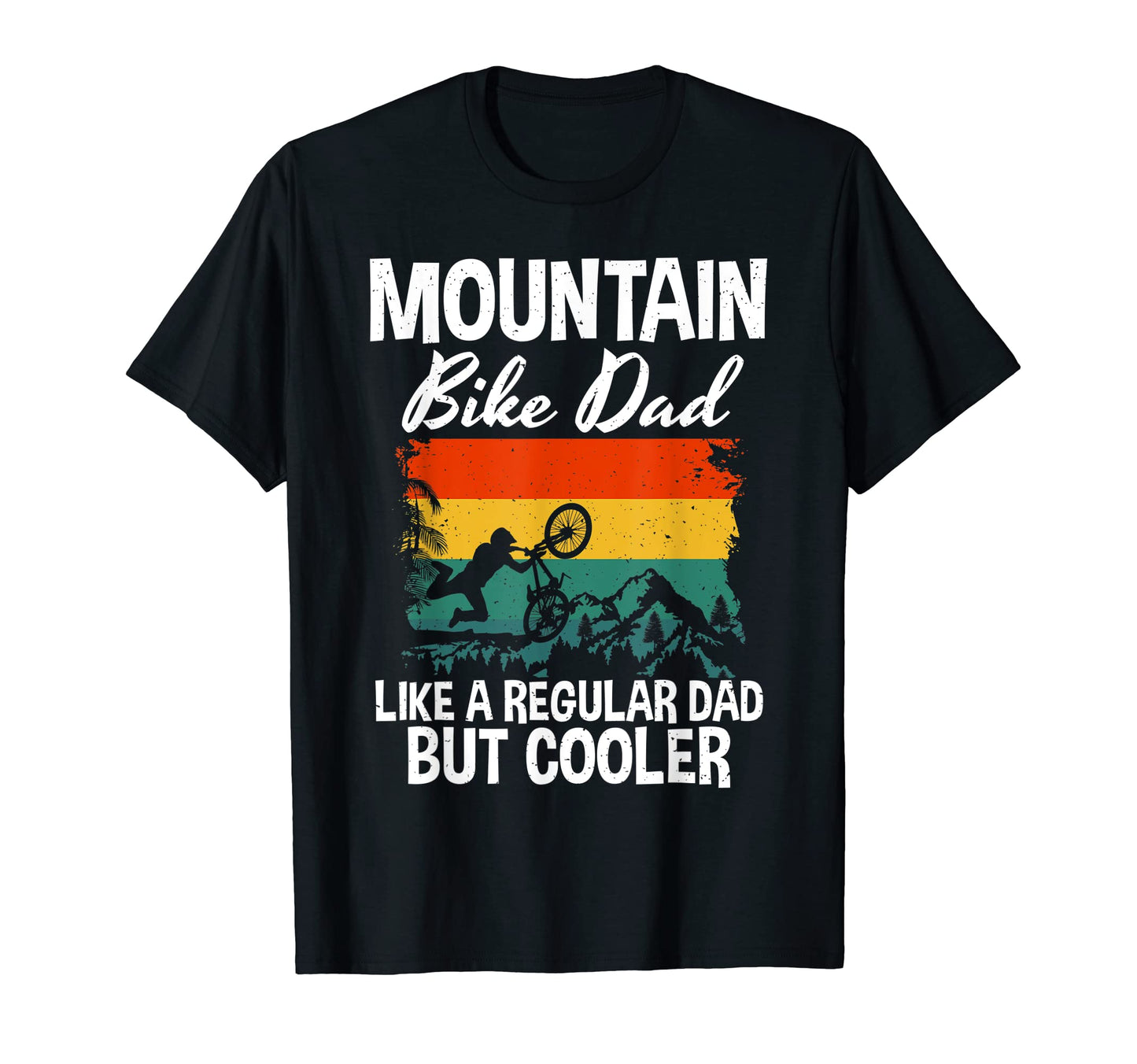 Mountain Bike Dad Like Regular Dad But T-Shirt - Graphic Print Men Women - T-Shirt, Sweatshirt, Hoodie