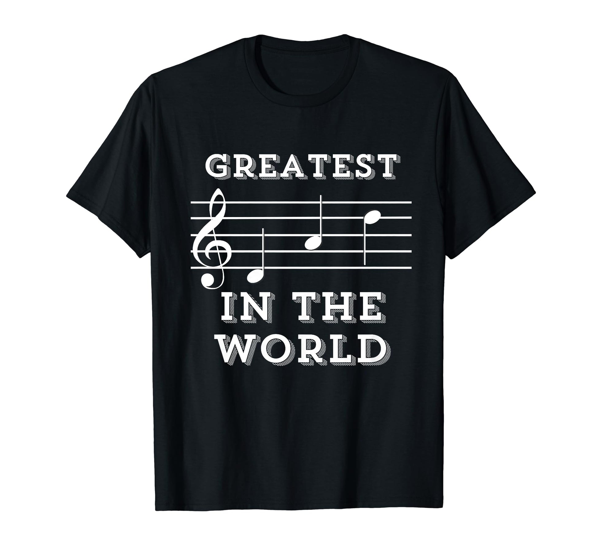 Greatest Dad World Music Gift Your T-Shirt - Fun Novelty Design Men Women - T-Shirt, Sweatshirt, Hoodie