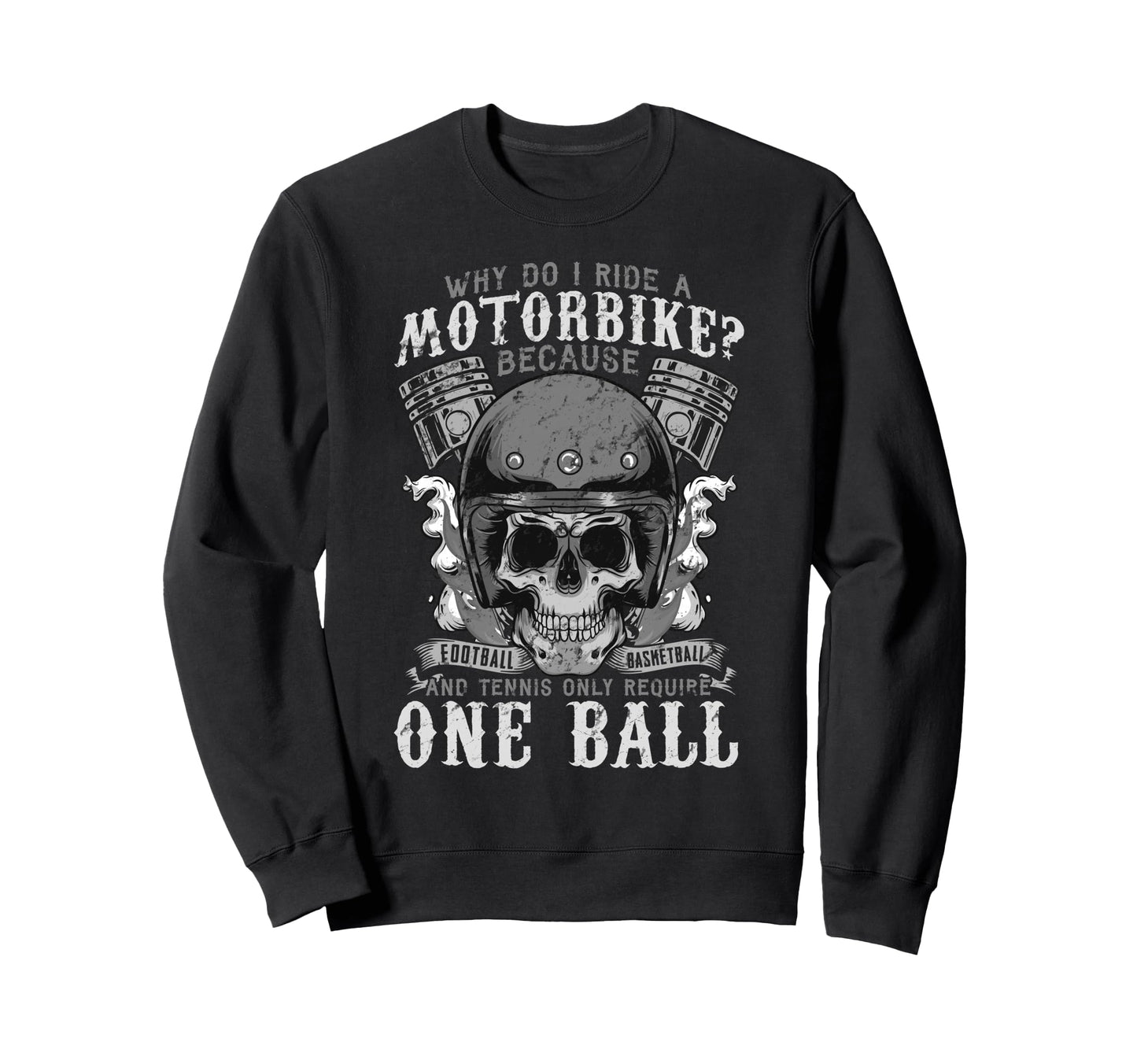 Motorcycle Motorbike Biker Funny Sweatshirt - Graphic Print Men Women - T-Shirt, Sweatshirt, Hoodie