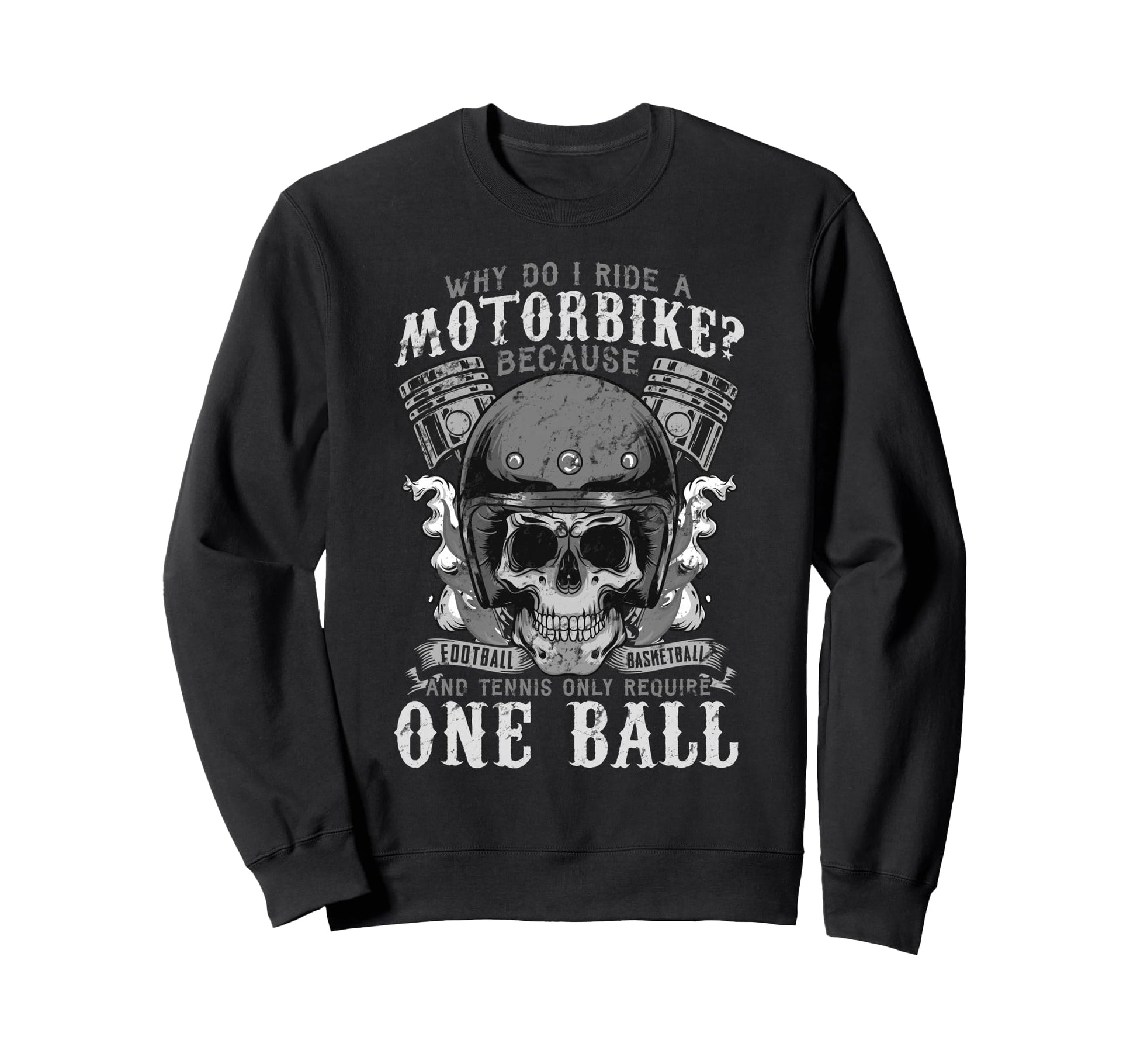 Motorcycle Motorbike Biker Funny Sweatshirt - Graphic Print Men Women - T-Shirt, Sweatshirt, Hoodie