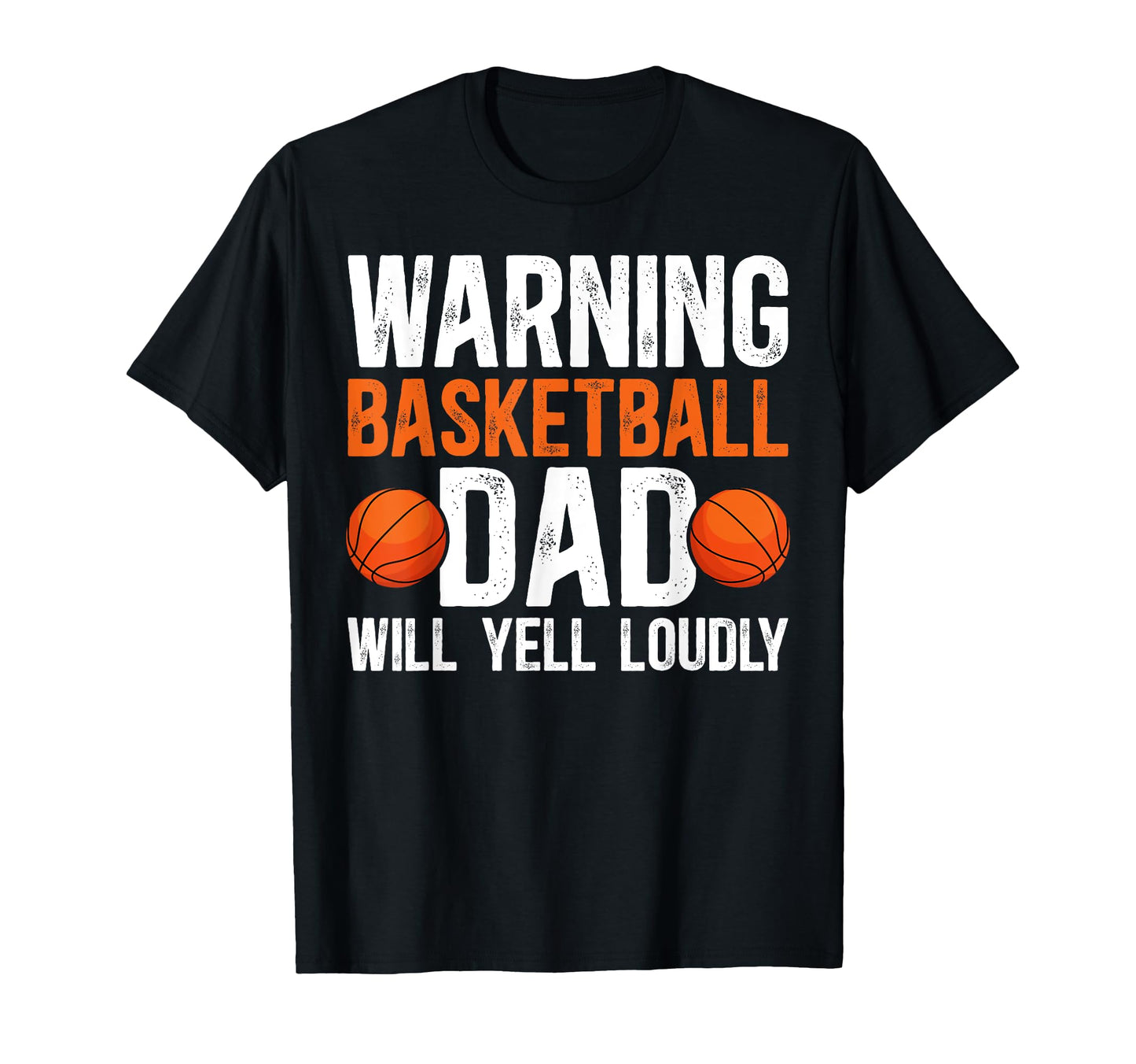 Basketball Dad Will Yell Loudly T-Shirt - Streetwear Style Men Women - T-Shirt, Sweatshirt, Hoodie