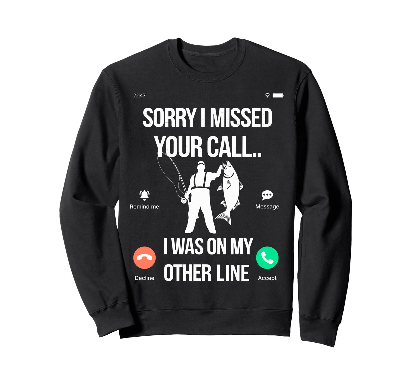 Bass Fishing Sorry I Missed Your Sweatshirt - Streetwear Style Men Women - T-Shirt, Sweatshirt, Hoodie