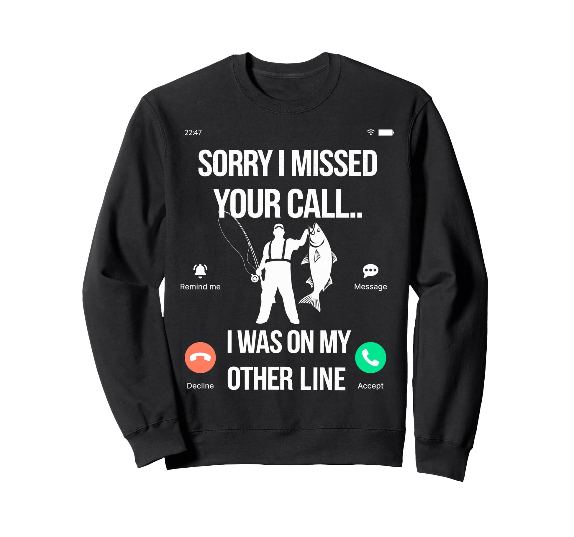 Bass Fishing Sorry I Missed Your Sweatshirt - Streetwear Style Men Women - T-Shirt, Sweatshirt, Hoodie