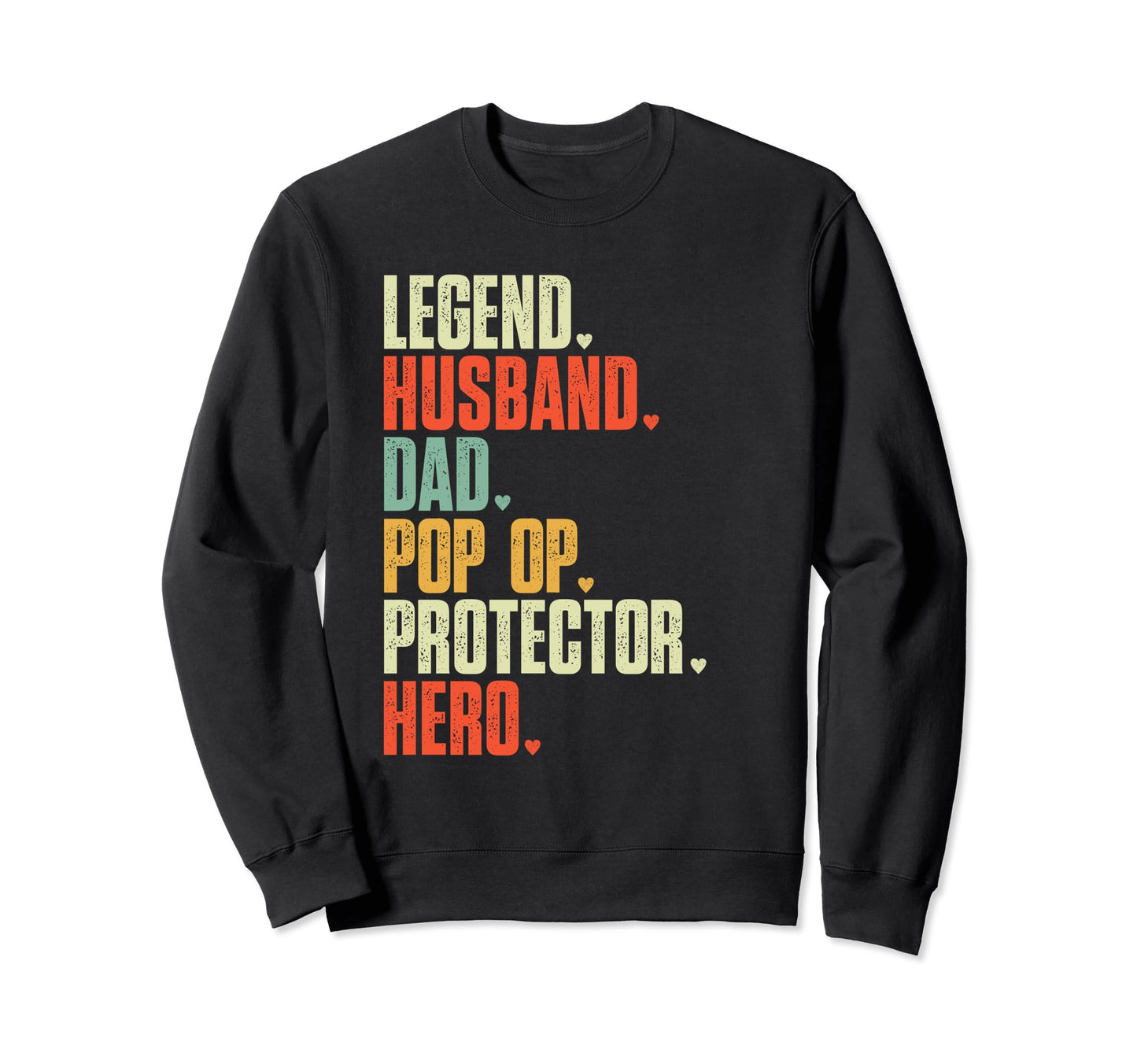 Fathers Day Legend Husband Dad Pop Op Sweatshirt - Unique Graphic Unisex - T-Shirt, Sweatshirt, Hoodie