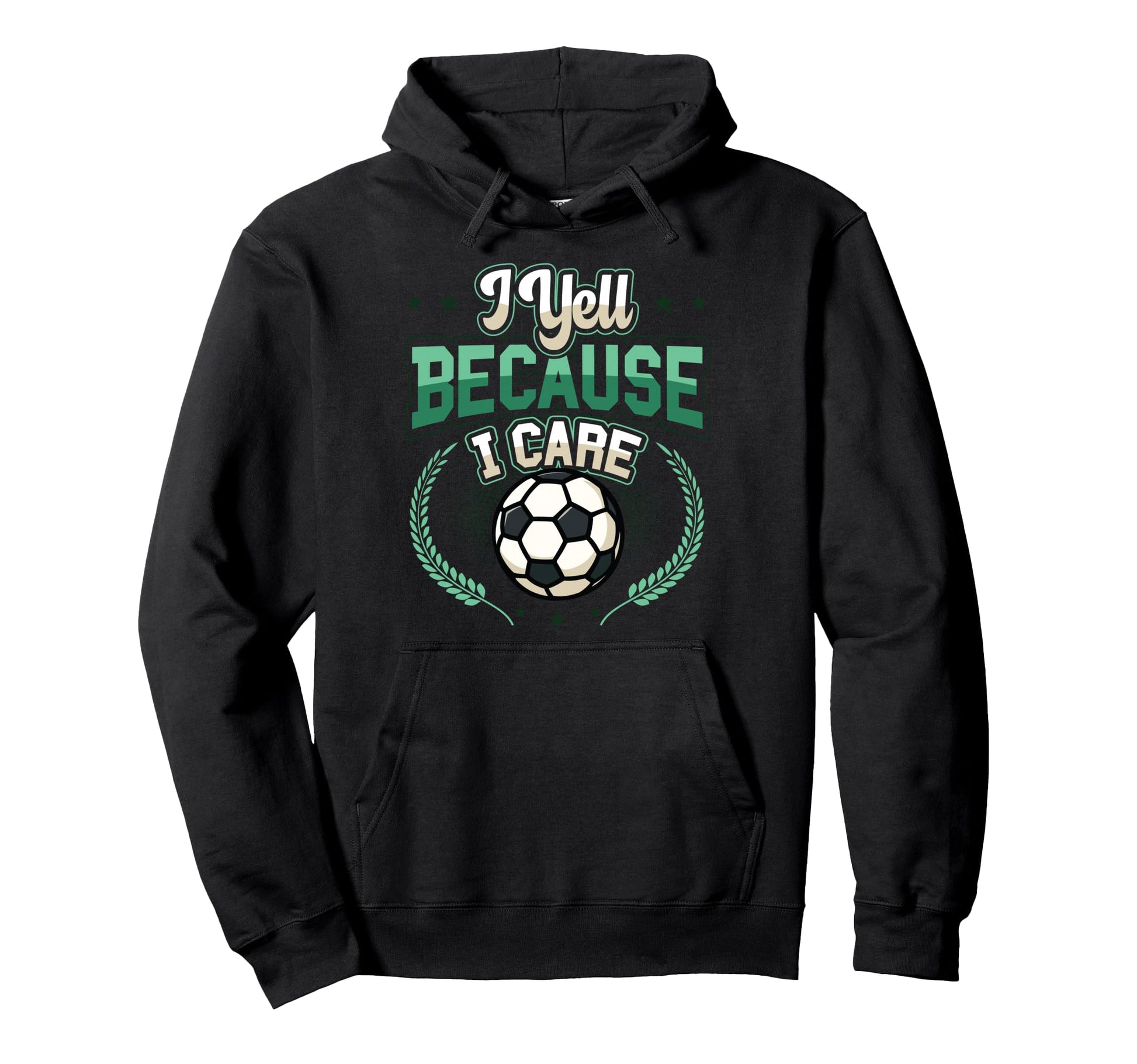 I Yell Because I Care Soccer Dad Hoodie - Graphic Print Men Women - T-Shirt, Sweatshirt, Hoodie