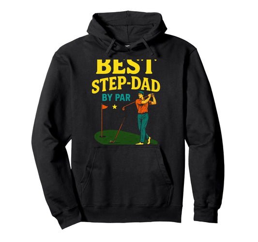 Best Step Dad Par Funny Golf Fathers Day Hoodie - Unique Graphic for Adults - T-Shirt, Sweatshirt, Hoodie