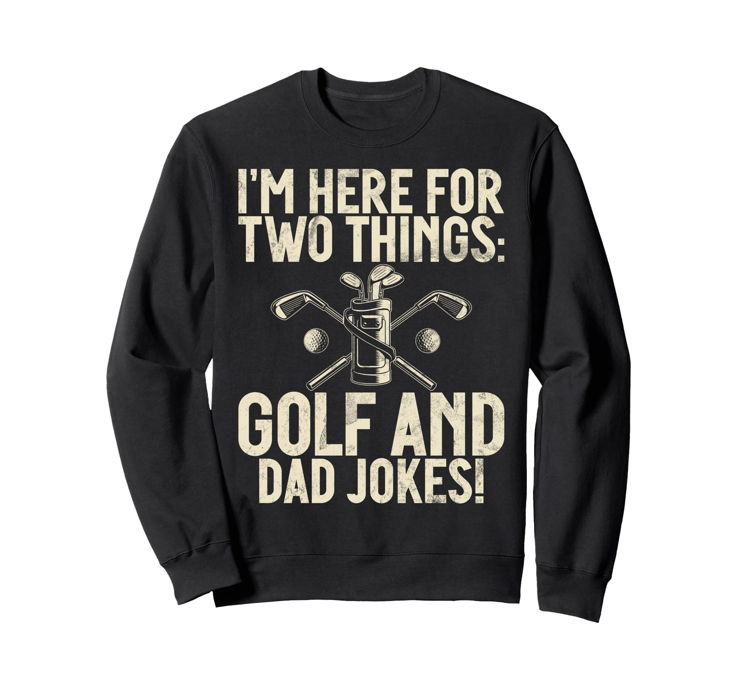 Golf And Dad Jokes Golf Dad Sweatshirt - Streetwear Style Unisex - T-Shirt, Sweatshirt, Hoodie