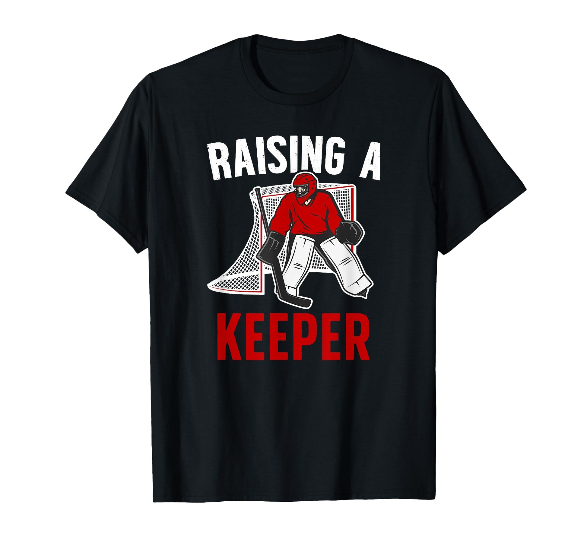 Raising Hockey Keeper Dad Hockey Goalkeeper T-Shirt - Graphic Print Unisex - T-Shirt, Sweatshirt, Hoodie