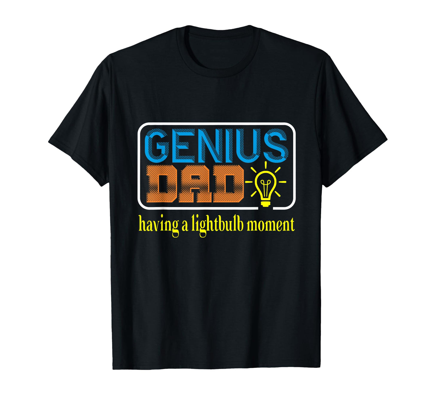 Mens Genius Dad Having Lightbulb Moment T-Shirt - Novelty Apparel Men Women - T-Shirt, Sweatshirt, Hoodie