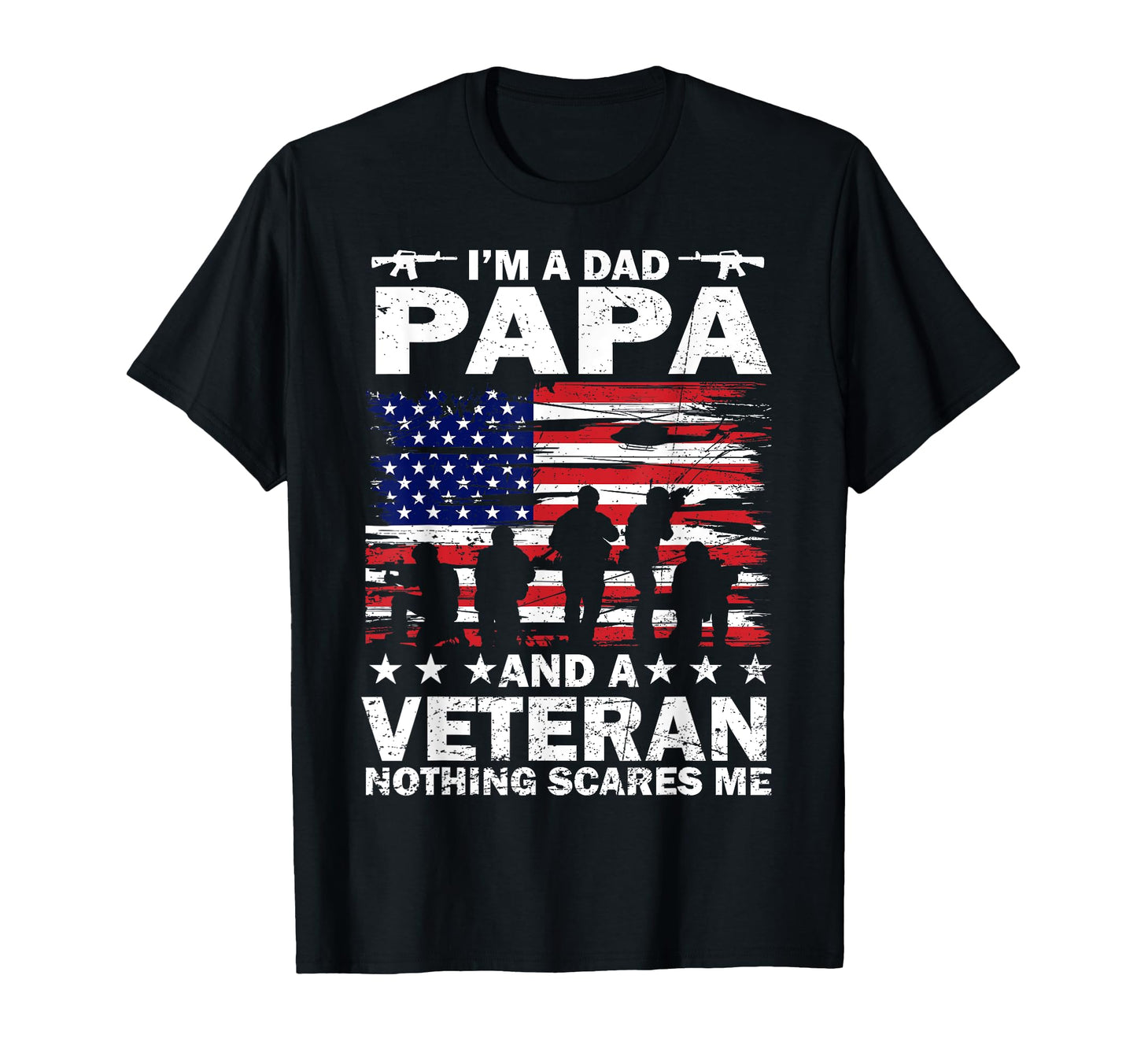 Im Dad Papa And Us Veteran Nothing T-Shirt - Streetwear Style Men Women - T-Shirt, Sweatshirt, Hoodie