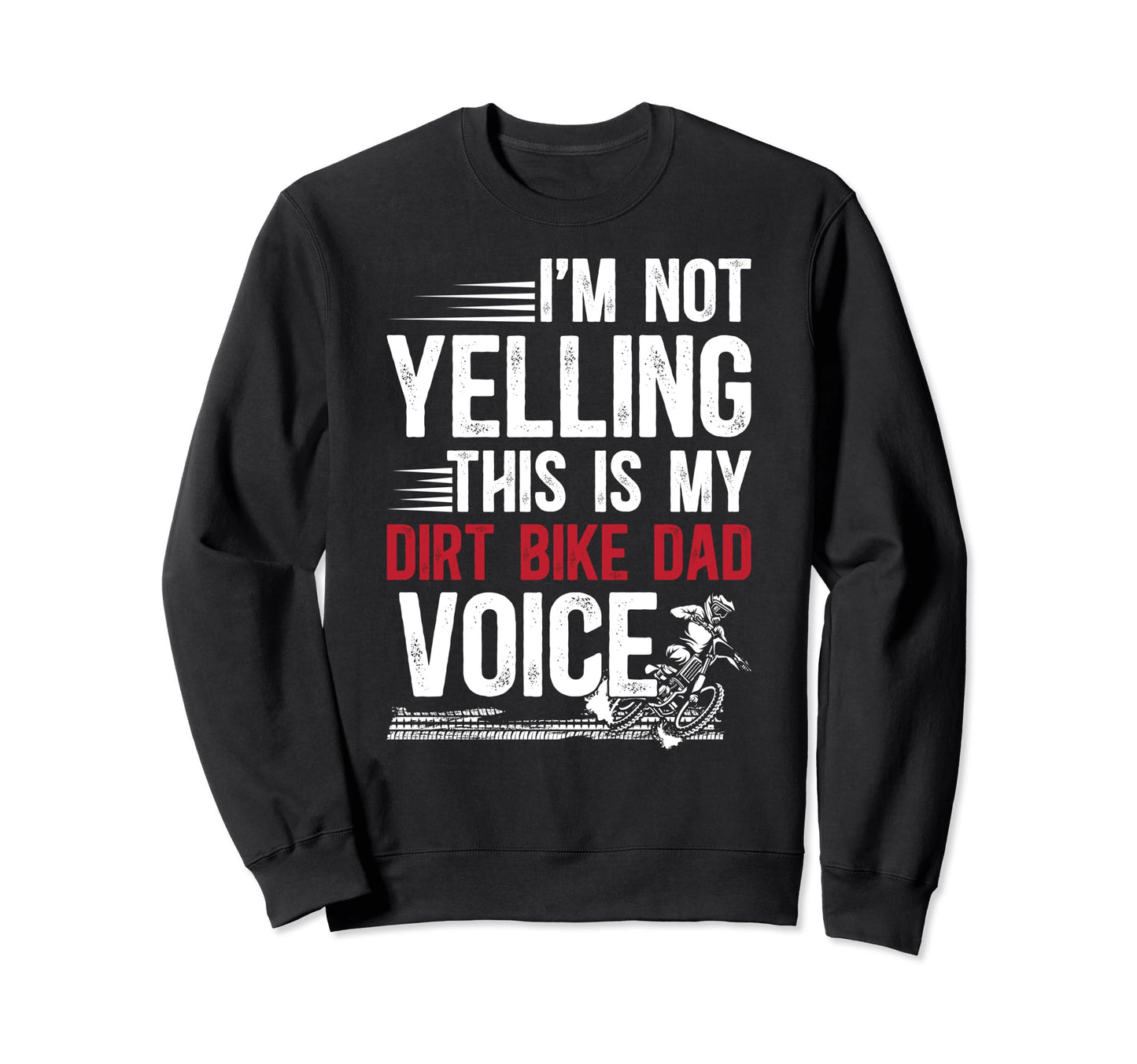 This Is My Dirt Bike Dad Voice Sweatshirt - Custom Art Print for Adults - T-Shirt, Sweatshirt, Hoodie
