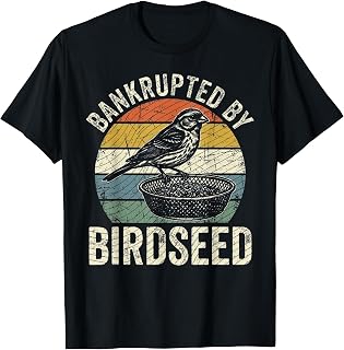Bankrupted By Birdseed Funny Bird Watching Nature Lover T-Shirt Unisex T-shirt, Sweatshirt, Hoodie, Long Sleeve Tee - T-Shirt, Sweatshirt, Hoodie