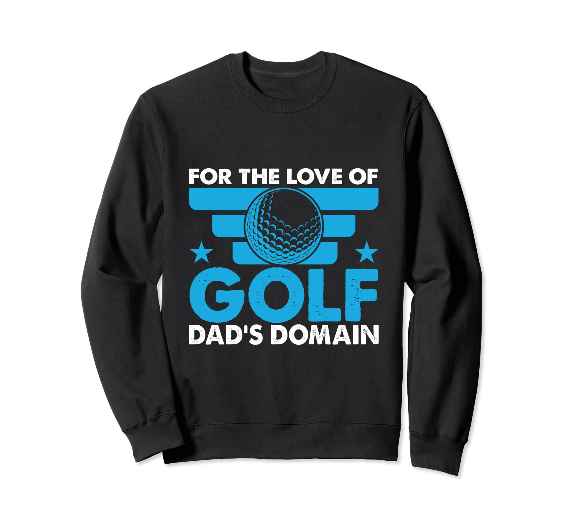 Funny Love Golf Dads Domain Sweatshirt - Casual Everyday Wear Men Women - T-Shirt, Sweatshirt, Hoodie