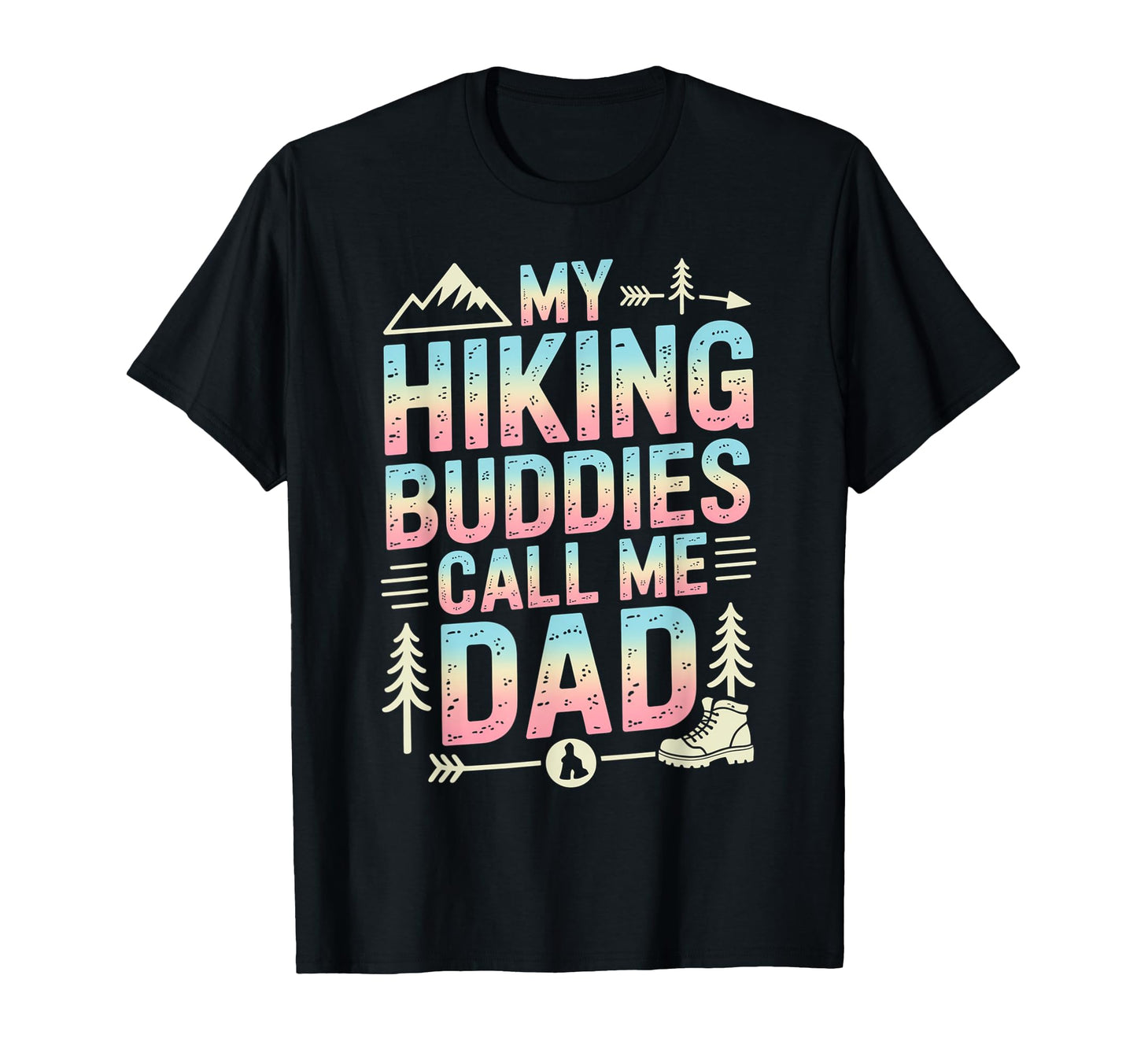 My Hiking Buddies Call Me Dad T-Shirt - Fun Novelty Design for Adults - T-Shirt, Sweatshirt, Hoodie