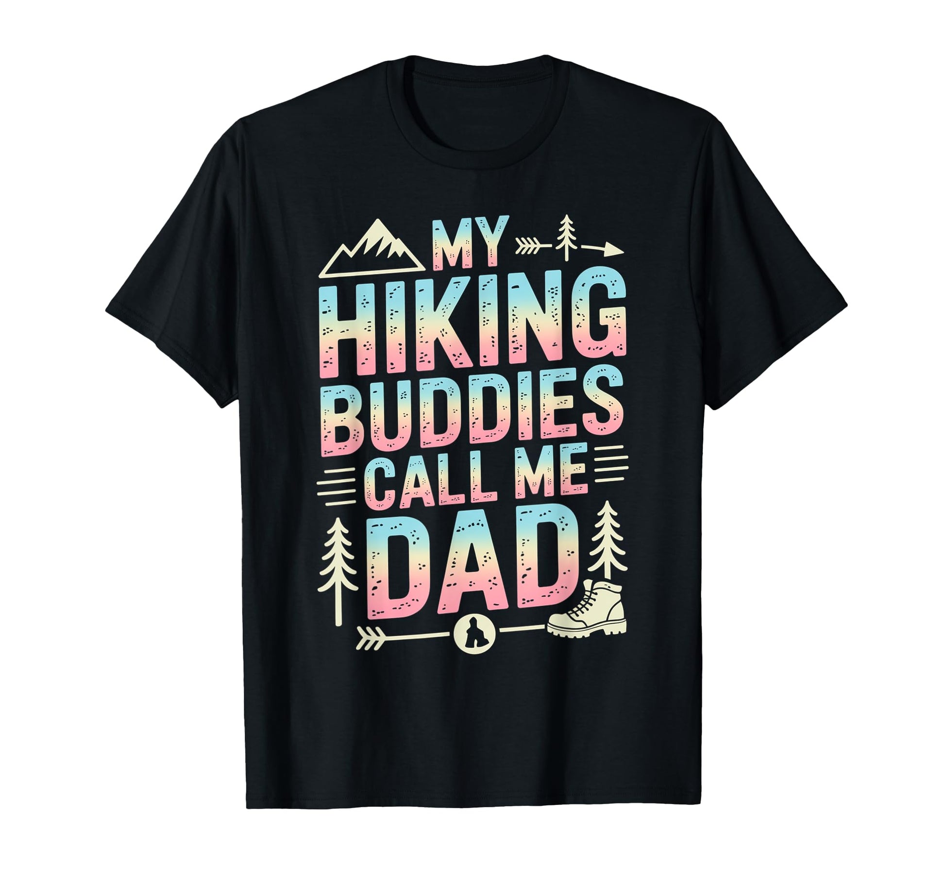 My Hiking Buddies Call Me Dad T-Shirt - Fun Novelty Design for Adults - T-Shirt, Sweatshirt, Hoodie