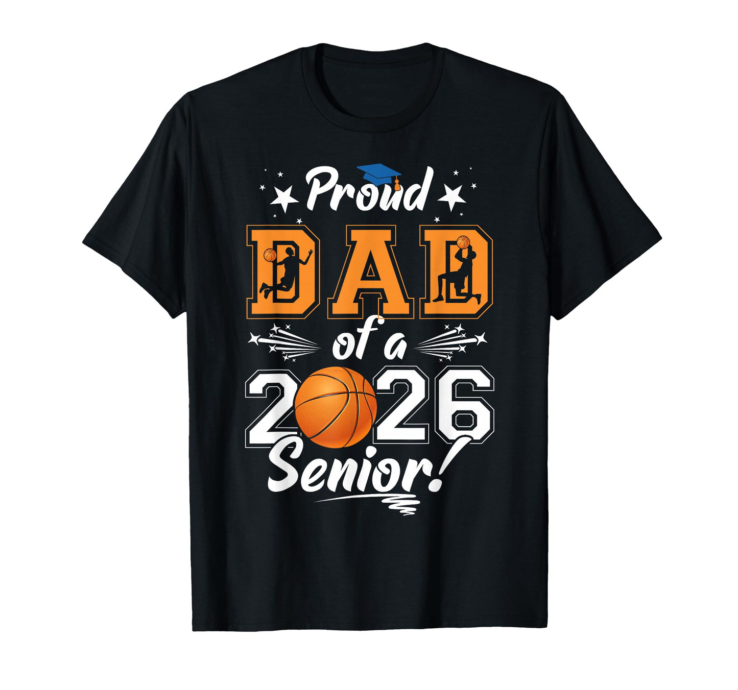 Proud Dad 2026 Senior Basketball T-Shirt - Graphic Print Men Women - T-Shirt, Sweatshirt, Hoodie
