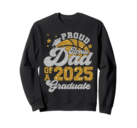 Bonus Dad 2025 Graduate Senior Sweatshirt - Graphic Print Unisex - T-Shirt, Sweatshirt, Hoodie