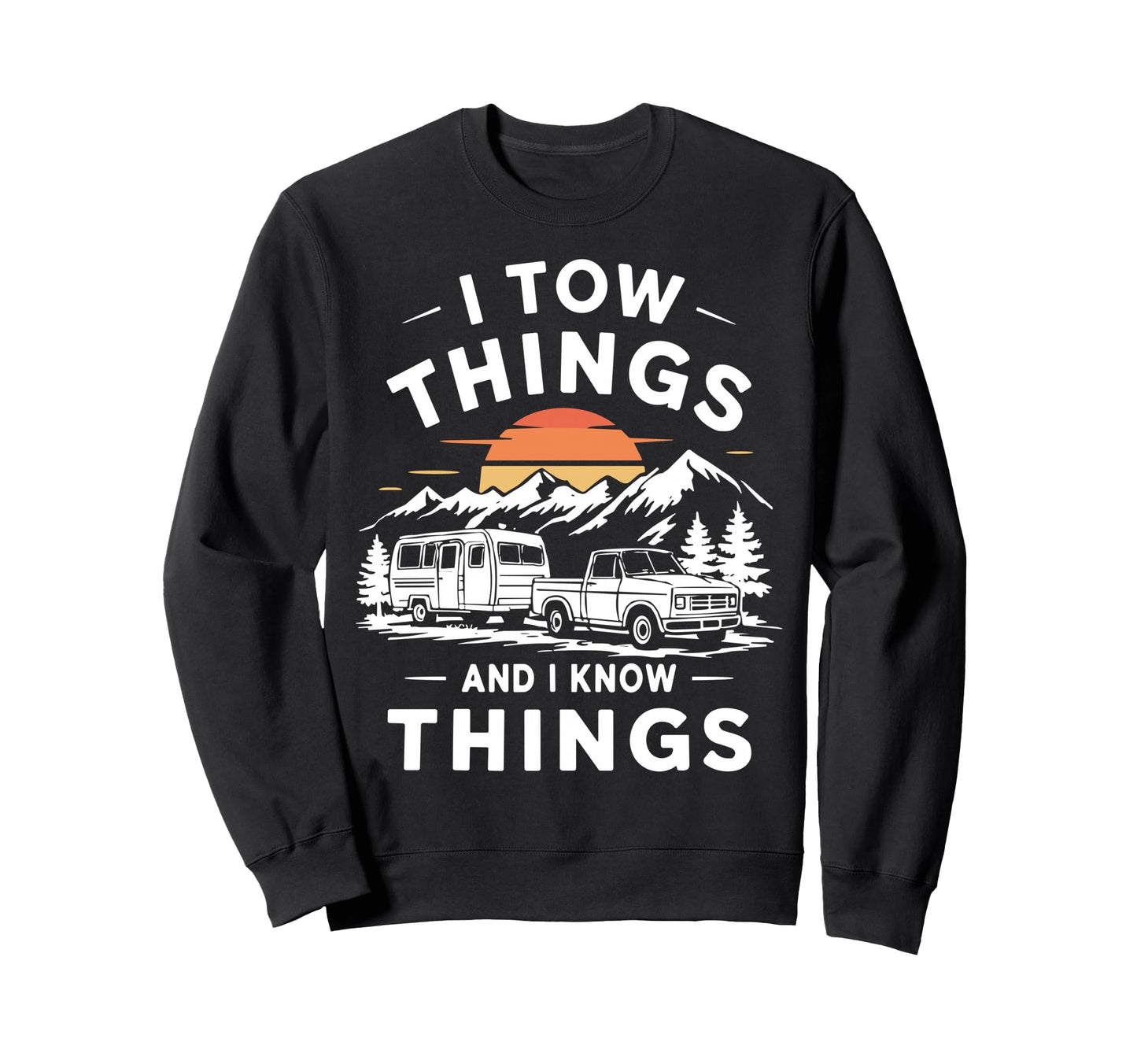 I Tow Things And I Know Things Sweatshirt - Minimalist Print Unisex - T-Shirt, Sweatshirt, Hoodie