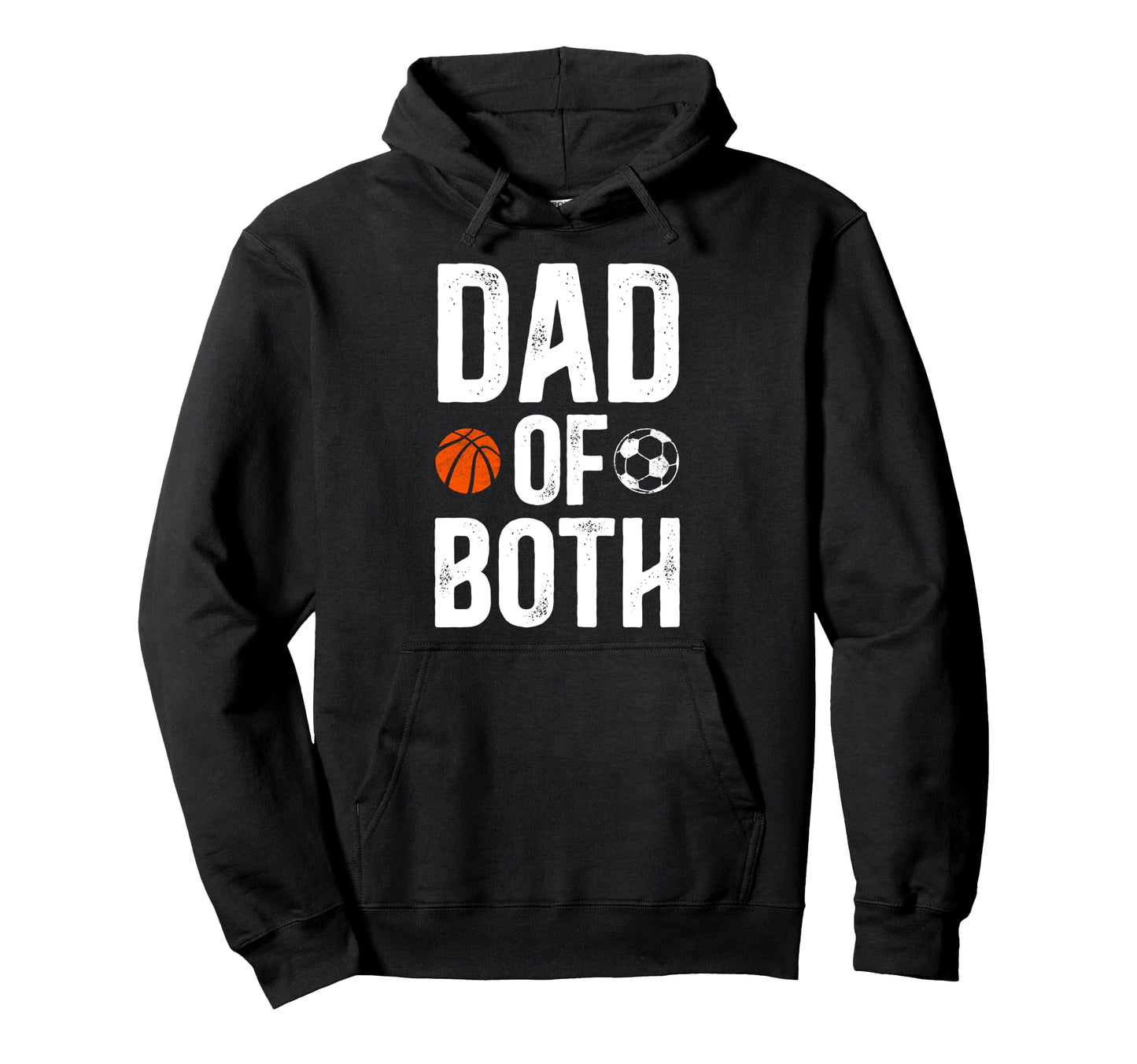 Dad Both Soccer Basketball Dad Hoodie - Casual Everyday Wear Men Women - T-Shirt, Sweatshirt, Hoodie
